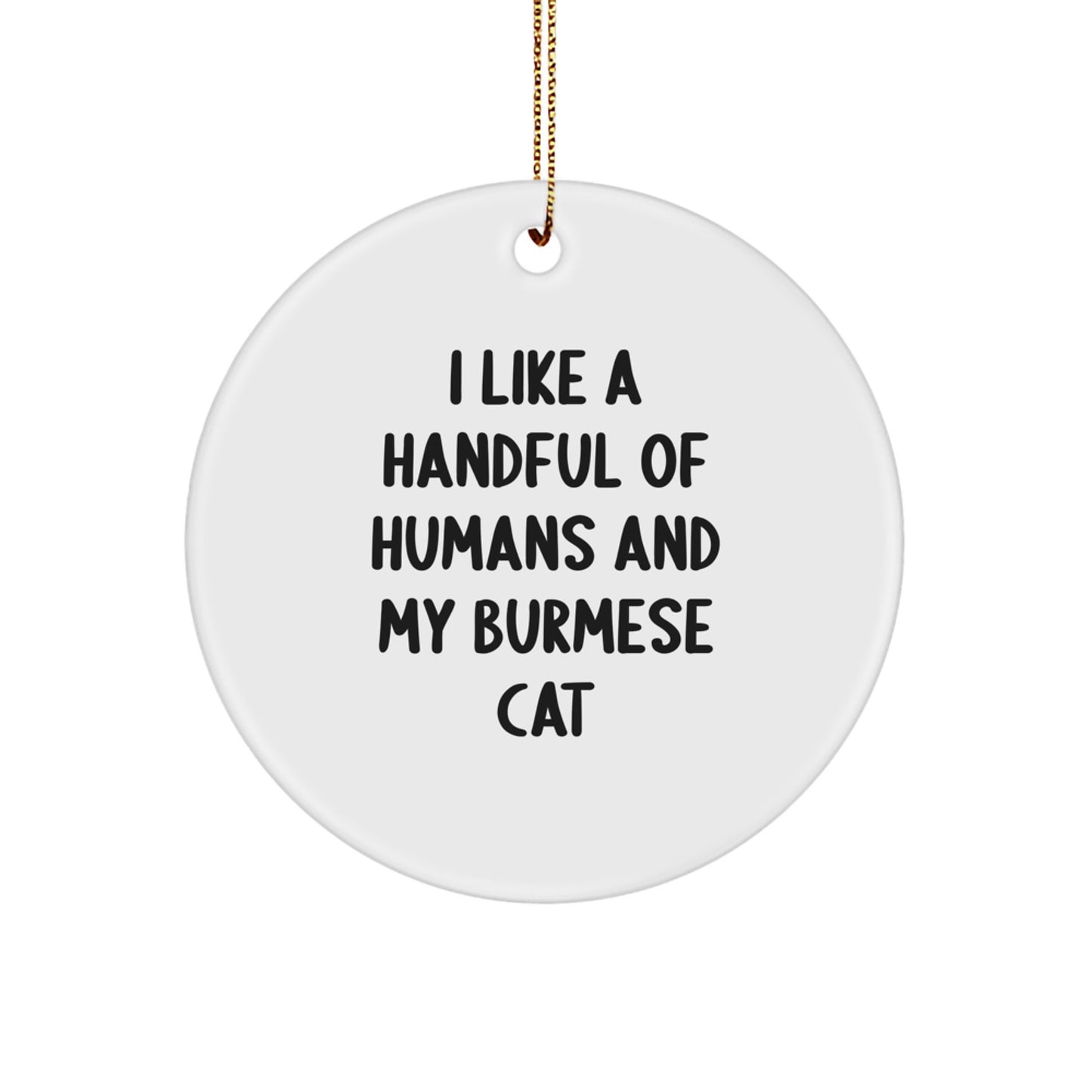 Funny Burmese Cat Lovers Gifts from Friends to Family, I Like A Handful Of Humans And My Burmese Cat Circle Ornament, Christmas Unique Gifts - Image 1