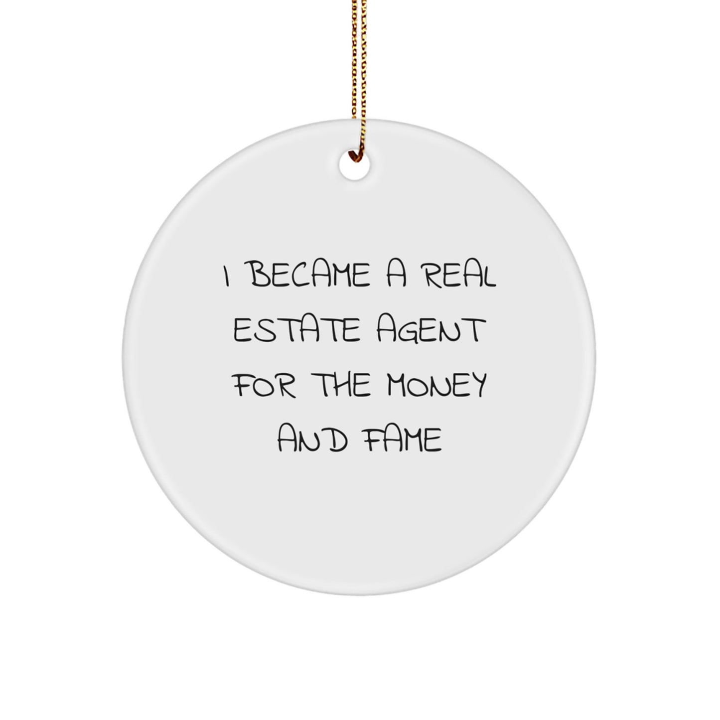 Funny Real Estate Agent Gifts for Christmas Unique Circle Ornaments from Friends, Coworkers, or Family - 'I Became A Real Estate Agent' - Image 1