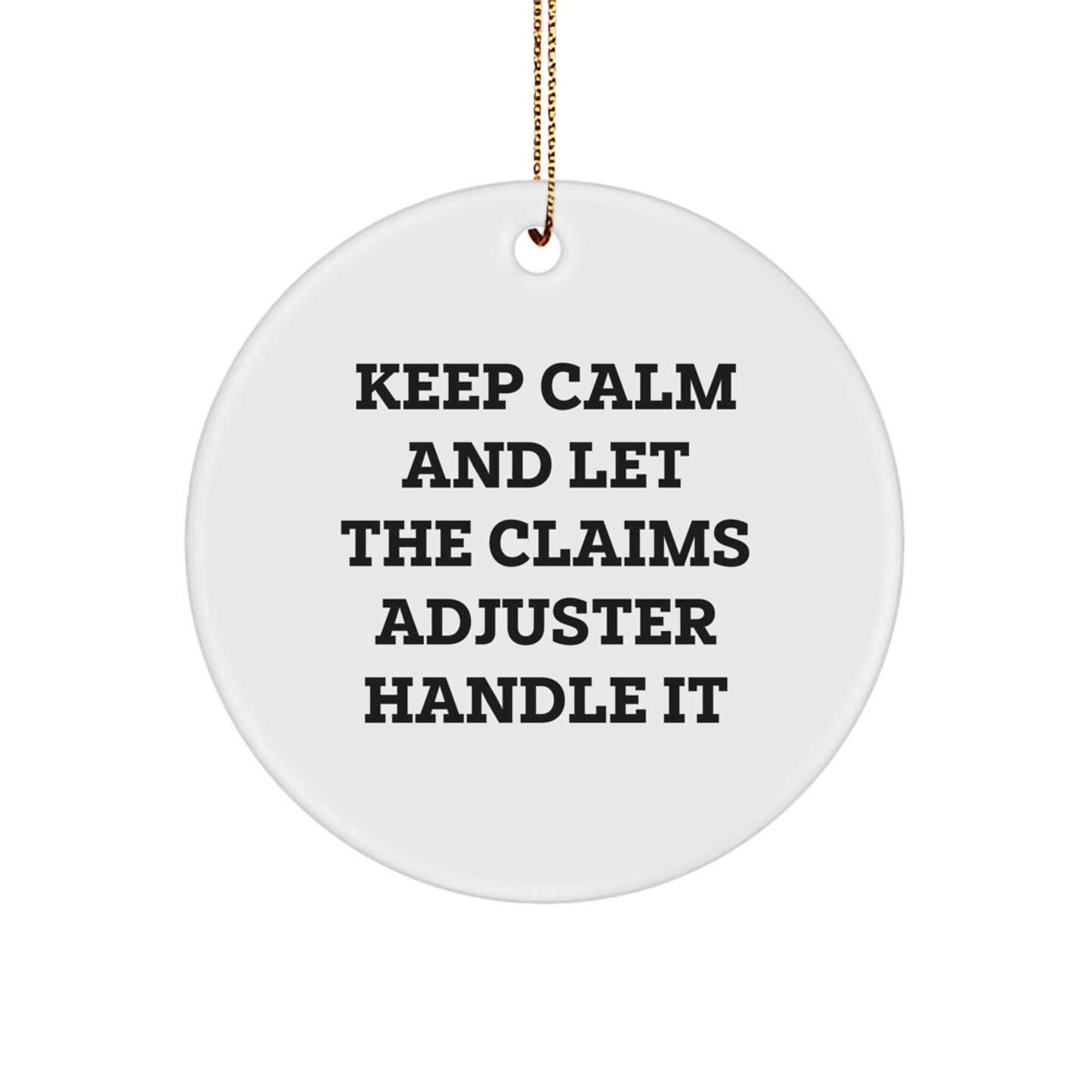 Funny Claims Adjuster Gifts from Friends for Christmas, Keep Calm And Let The Claims Adjuster Handle It Circle Ornament, Men Women Coworkers Family - Image 1