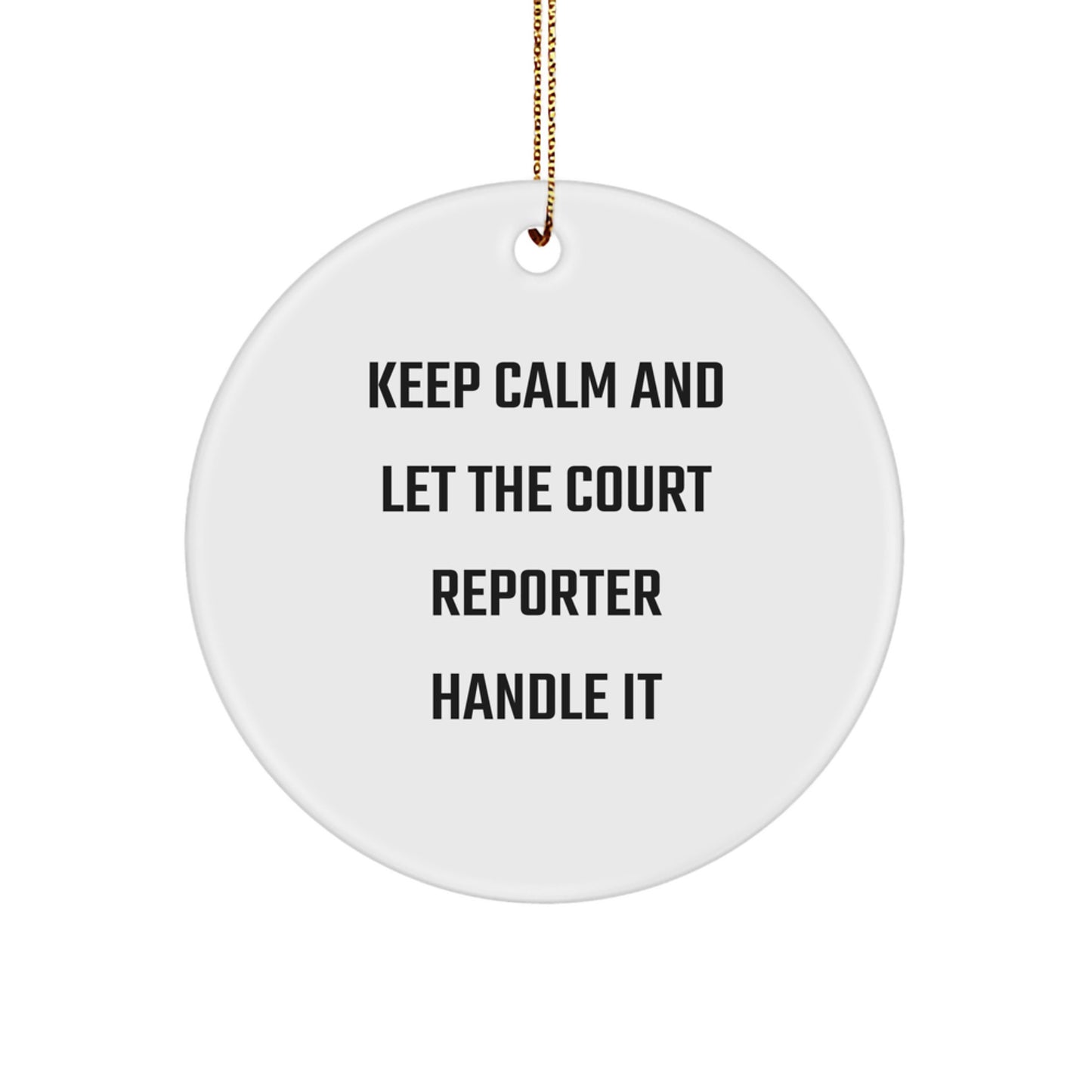 Court Reporter Gifts from Friends Unique Circle Ornaments with Funny Quote Keep Calm And Let The Court Reporter Handle It for Christmas - Image 1
