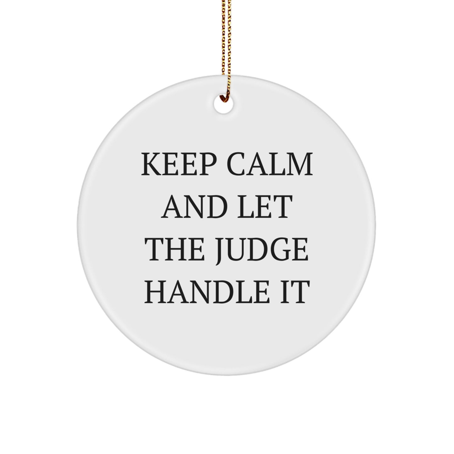 Funny Judge Gifts: Keep Calm Circle Ornament for Christmas, Judge Inspired Decorations, Gift from Friends to Family - Image 1