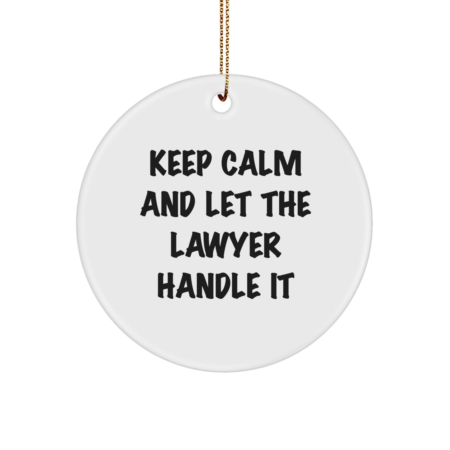 Funny Lawyer Gifts for Christmas - 'Keep Calm And Let The Lawyer Handle It' Circle Ornament, Gifts from Friends to Coworkers - Image 1