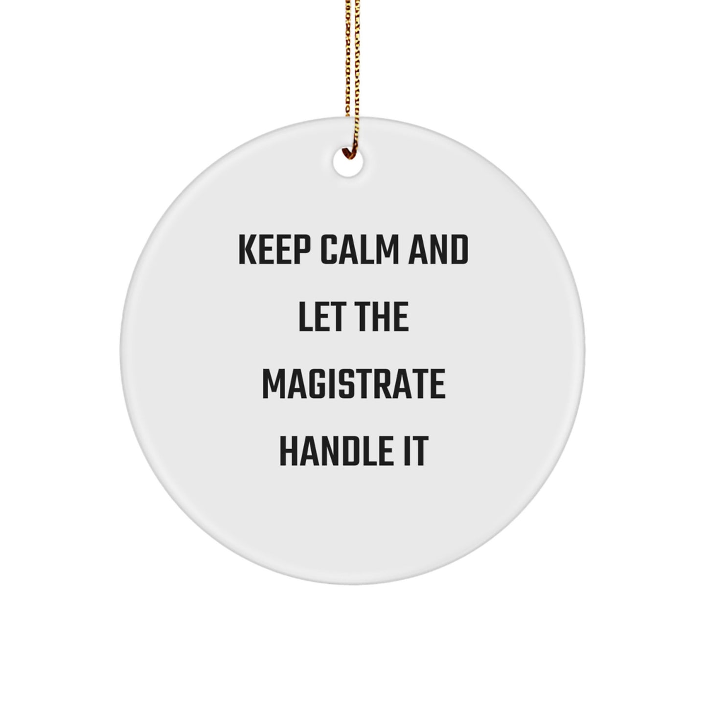 Magistrate Gifts - Keep Calm Circle Ornament, Funny Christmas Decoration for Men, Women, Friends, Family, Coworkers - Image 1