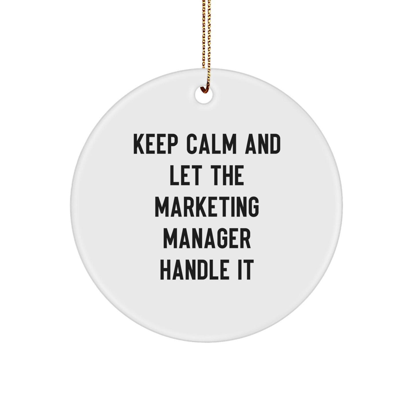 Keep Calm and Let the Marketing Manager Handle It Circle Ornament, Funny Marketing Manager Gifts for Christmas - Image 1