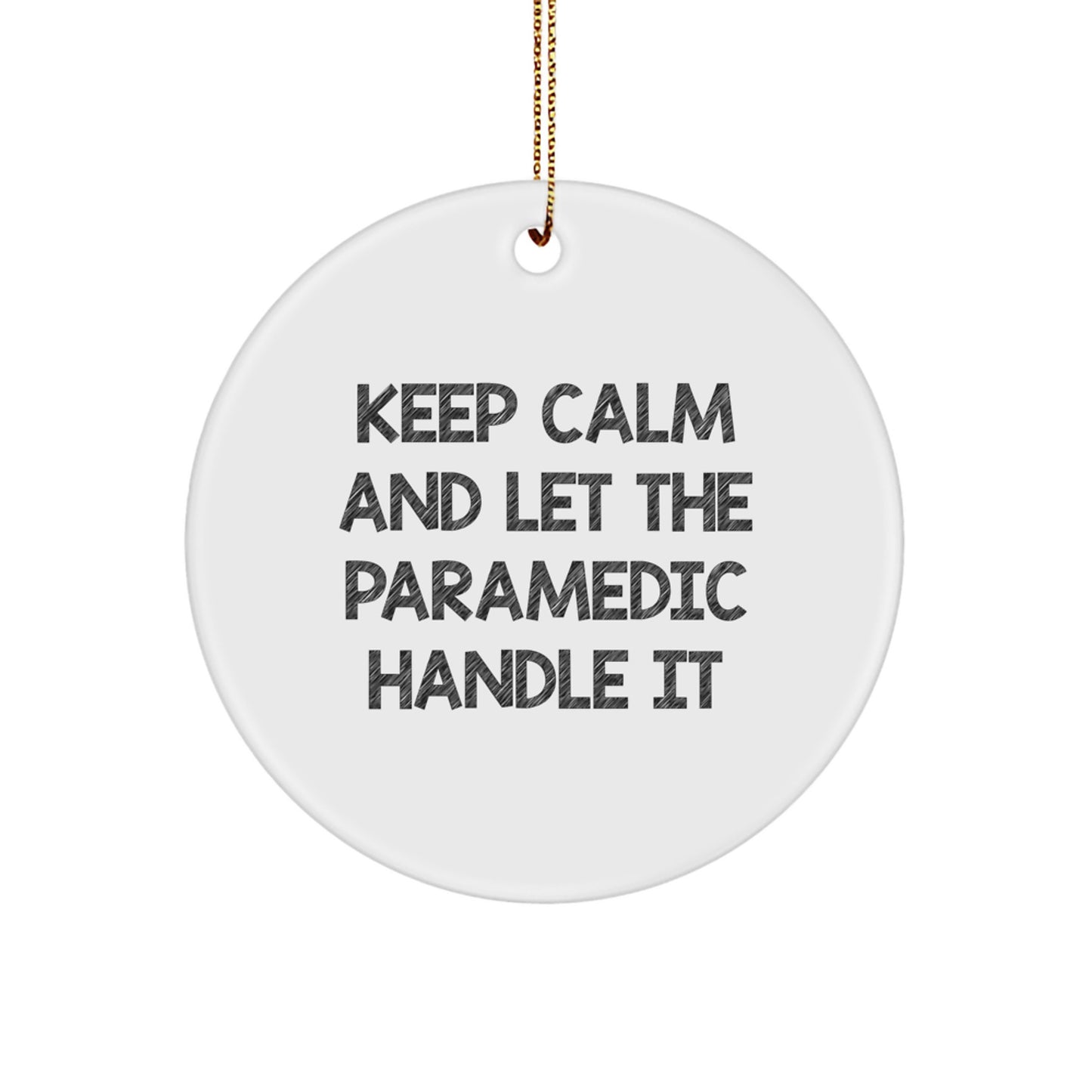 Funny Rescue Worker Gifts for Christmas - Circle Ornament with 'Keep Calm And Let The Rescue Worker Handle It' Quote, Gifts from Family to Rescue Worker Friend - Image 1