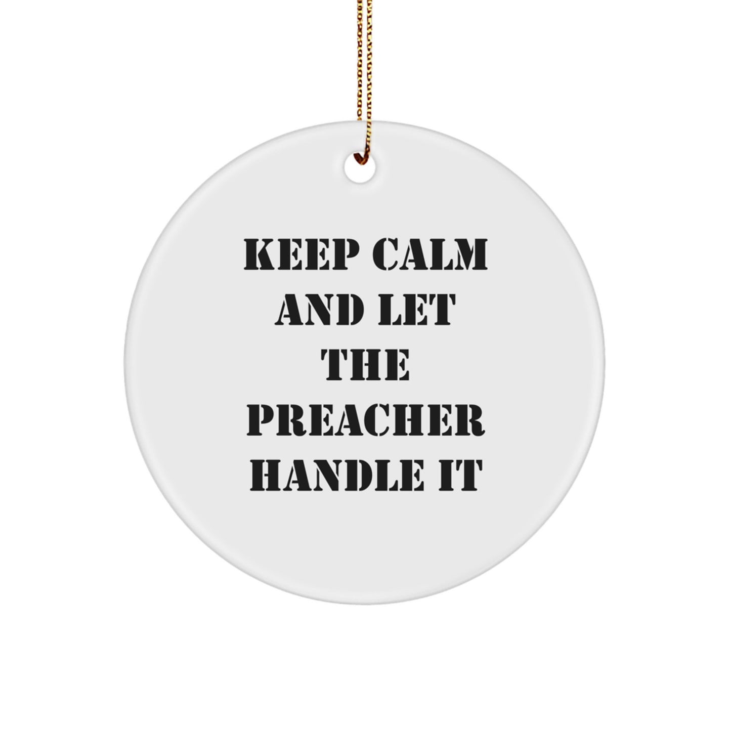 Funny Preacher Gifts for Him - Keep Calm And Let The Preacher Handle It Circle Ornament, Christmas Unique Presents from Friends to Family - Image 1
