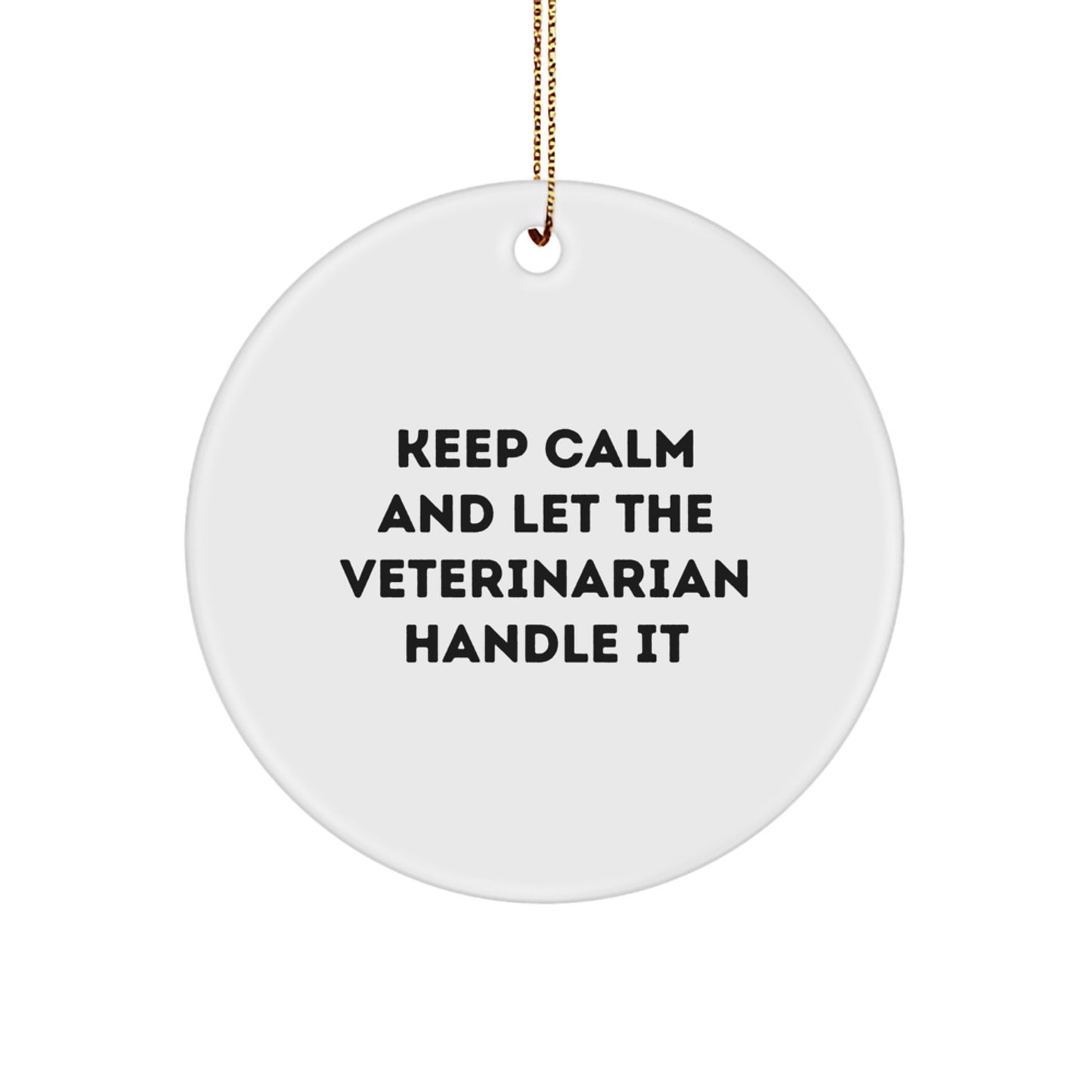 Funny Veterinarian Gifts from Family - Keep Calm And Let The Veterinarian Handle It Christmas Unique Circle Ornament for Home Decor - Image 1