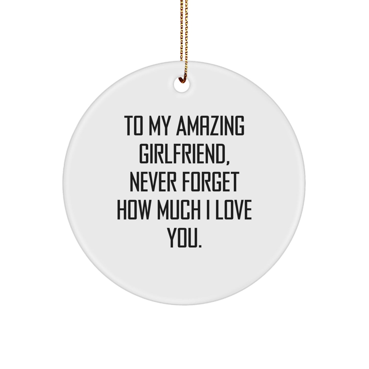 Thoughtful Gifts from Sweetheart to Sweetheart, Christmas Unique Circle Ornament, 'To My Amazing Sweetheart, Never Forget How Much I Love You.' - Image 1