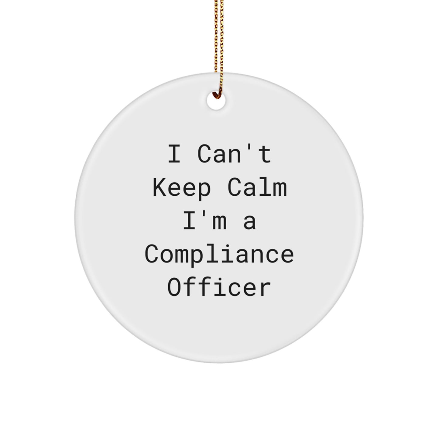 Funny Compliance Officer Gifts for Men Women Friends Coworkers Family - I Can't Keep Calm I'm A Compliance Officer Circle Ornament Christmas Unique - Image 1