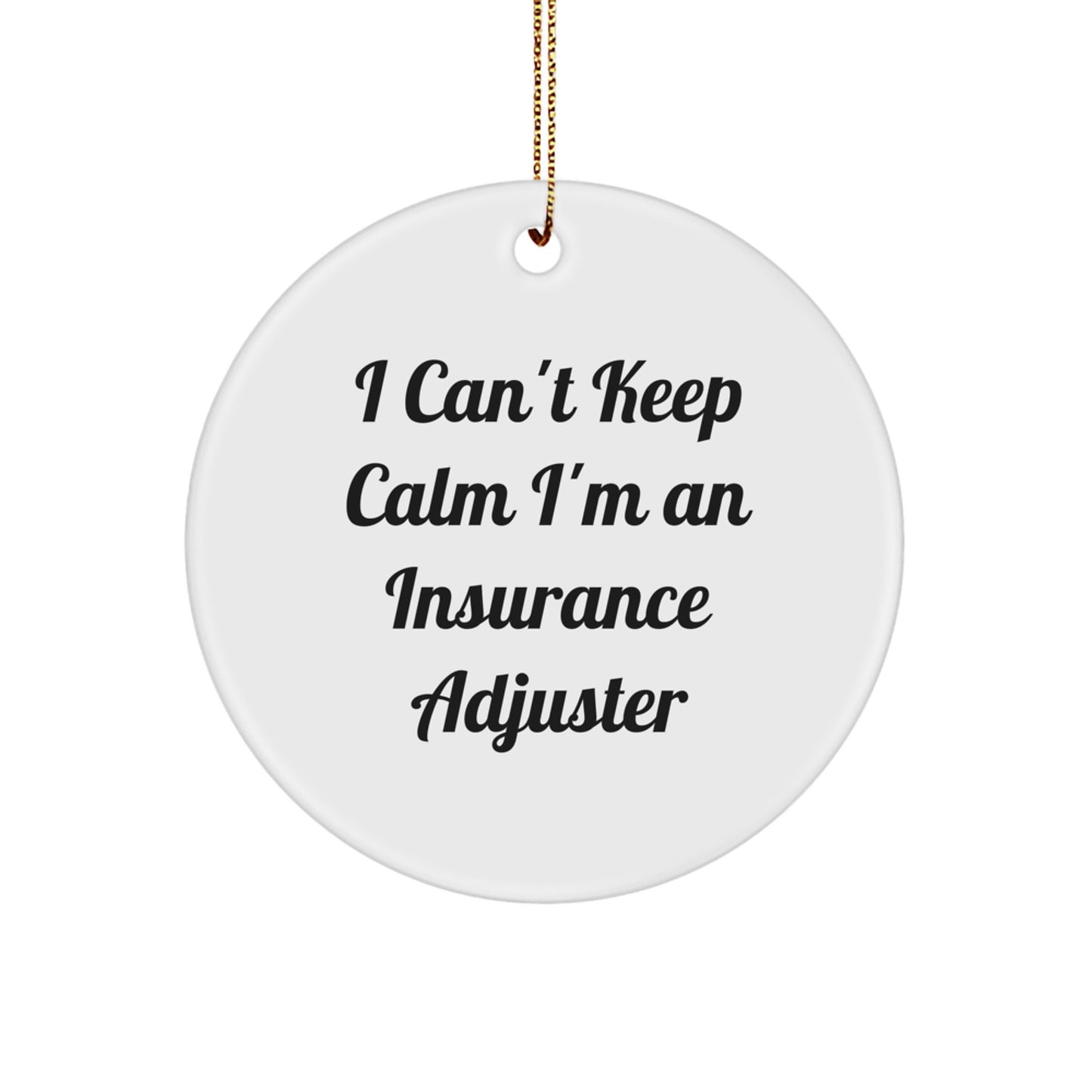 Funny Insurance Adjuster Gifts from Friends to Family - I Can't Keep Calm I'm An Insurance Adjuster Circle Ornament for Christmas - Image 1