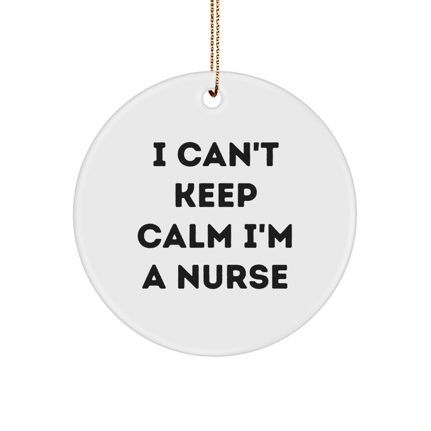 Funny Nurse Gifts from Family - I Can't Keep Calm I'm A Nurse Circle Ornament for Christmas - Image 1