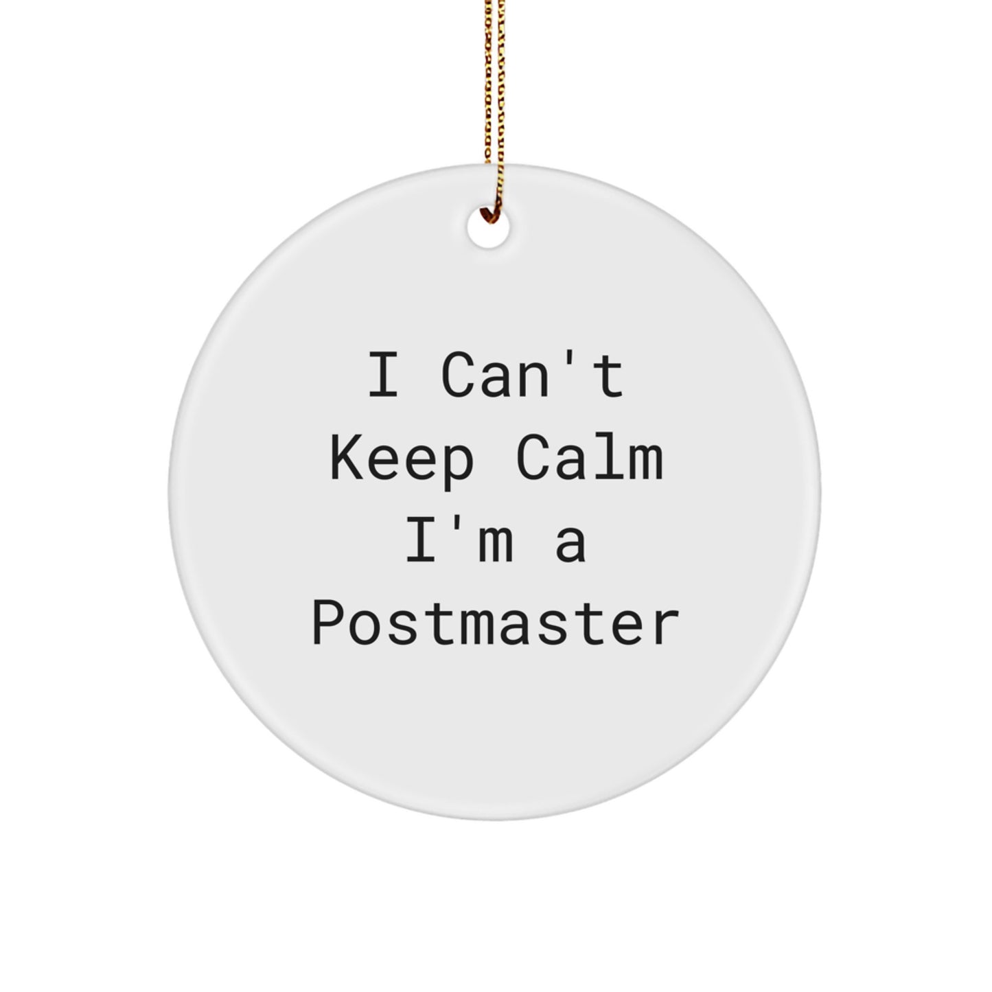 Funny Postmaster Gifts from Friends for Men - I Cant Keep Calm I'm A Postmaster Christmas Circle Ornament - Image 1