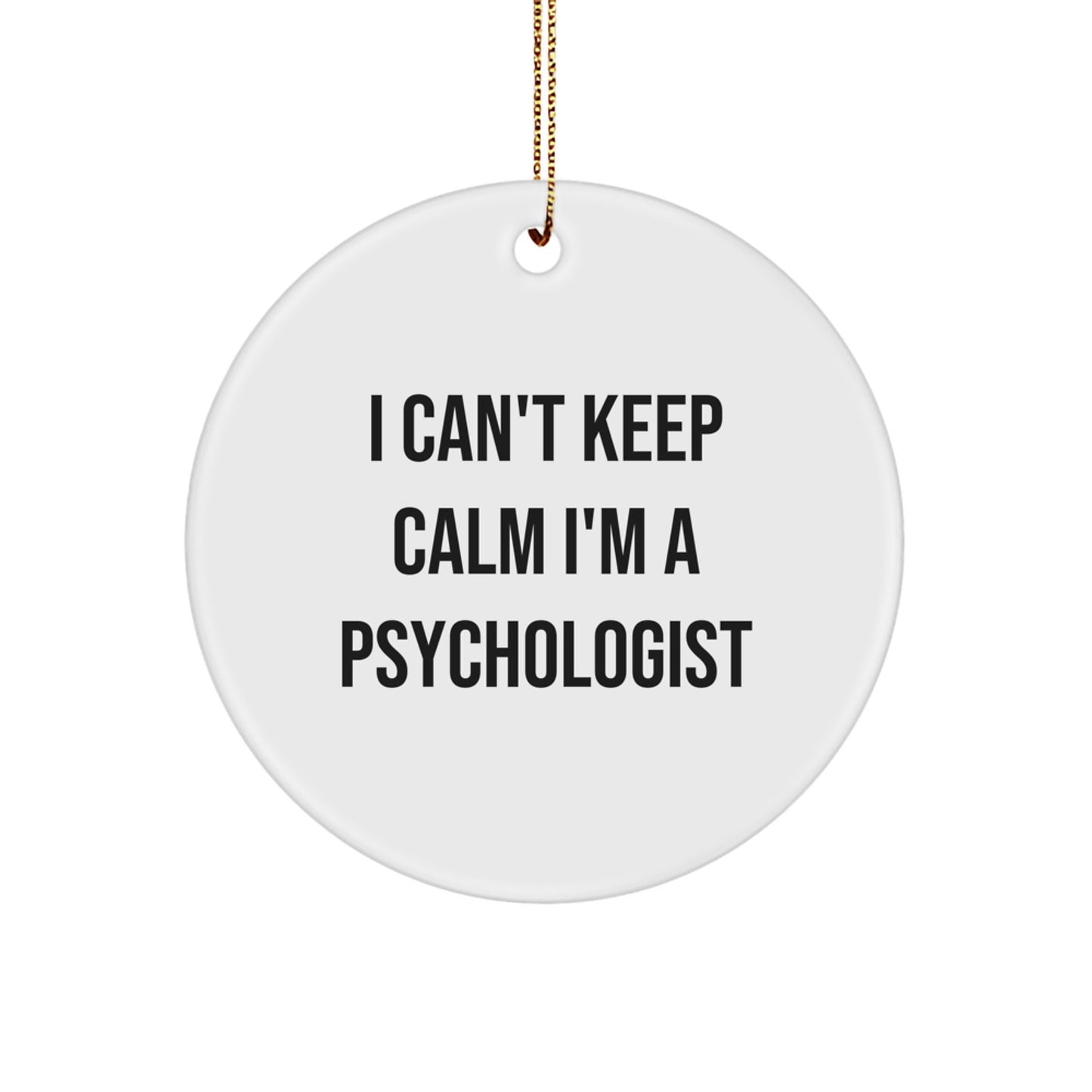 Funny Psychologist Gifts from Friends for Men Women Coworkers Family with Circle Ornament I 'Can't Keep Calm I'm A Psychologist' Inspirational Quote Christmas Unique Decorations - Image 1