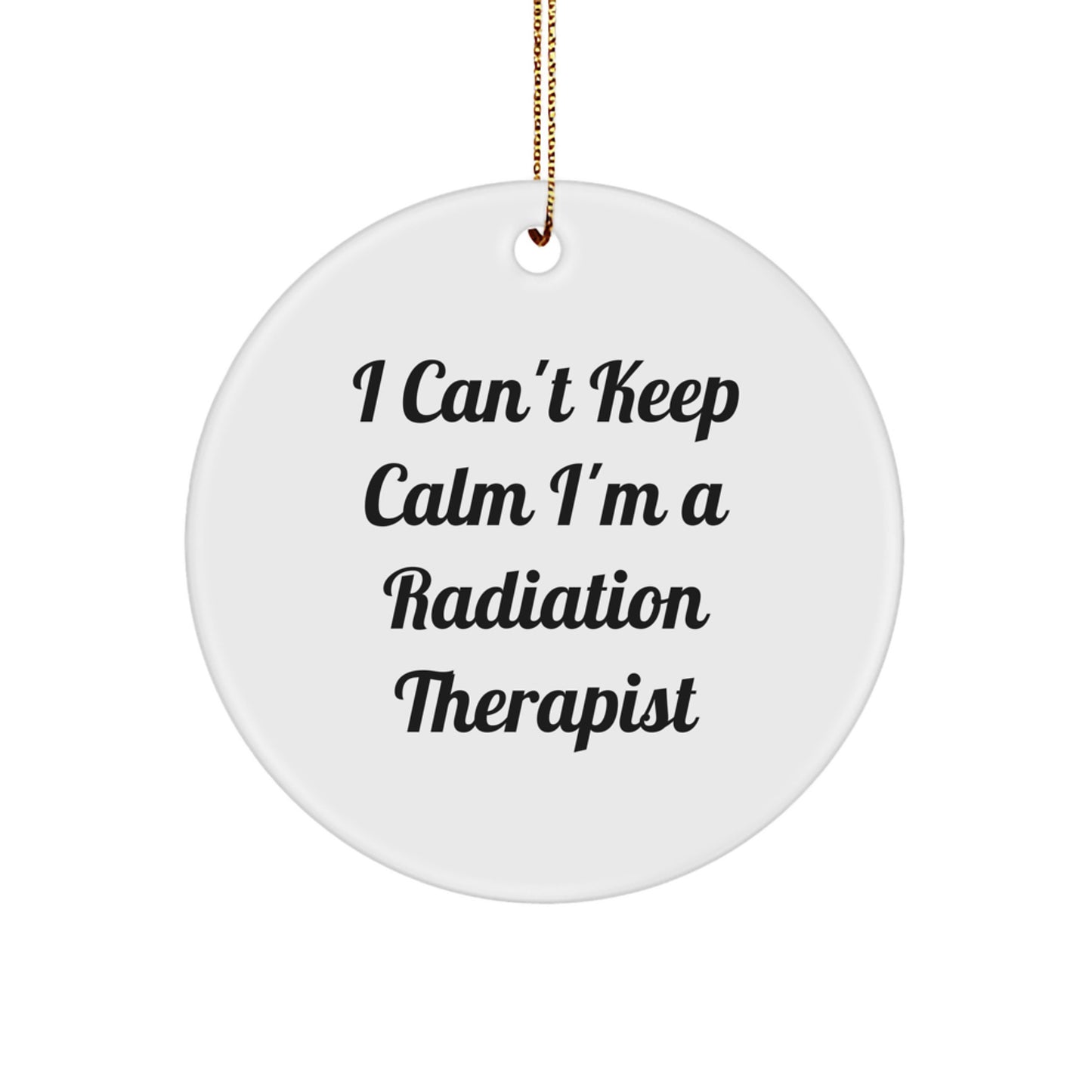 Funny 'I Can't Keep Calm I'm A Radiation Therapist' Gifts from Men to Radiation Therapist Friends Family at Christmas Unique Gifts - Image 1