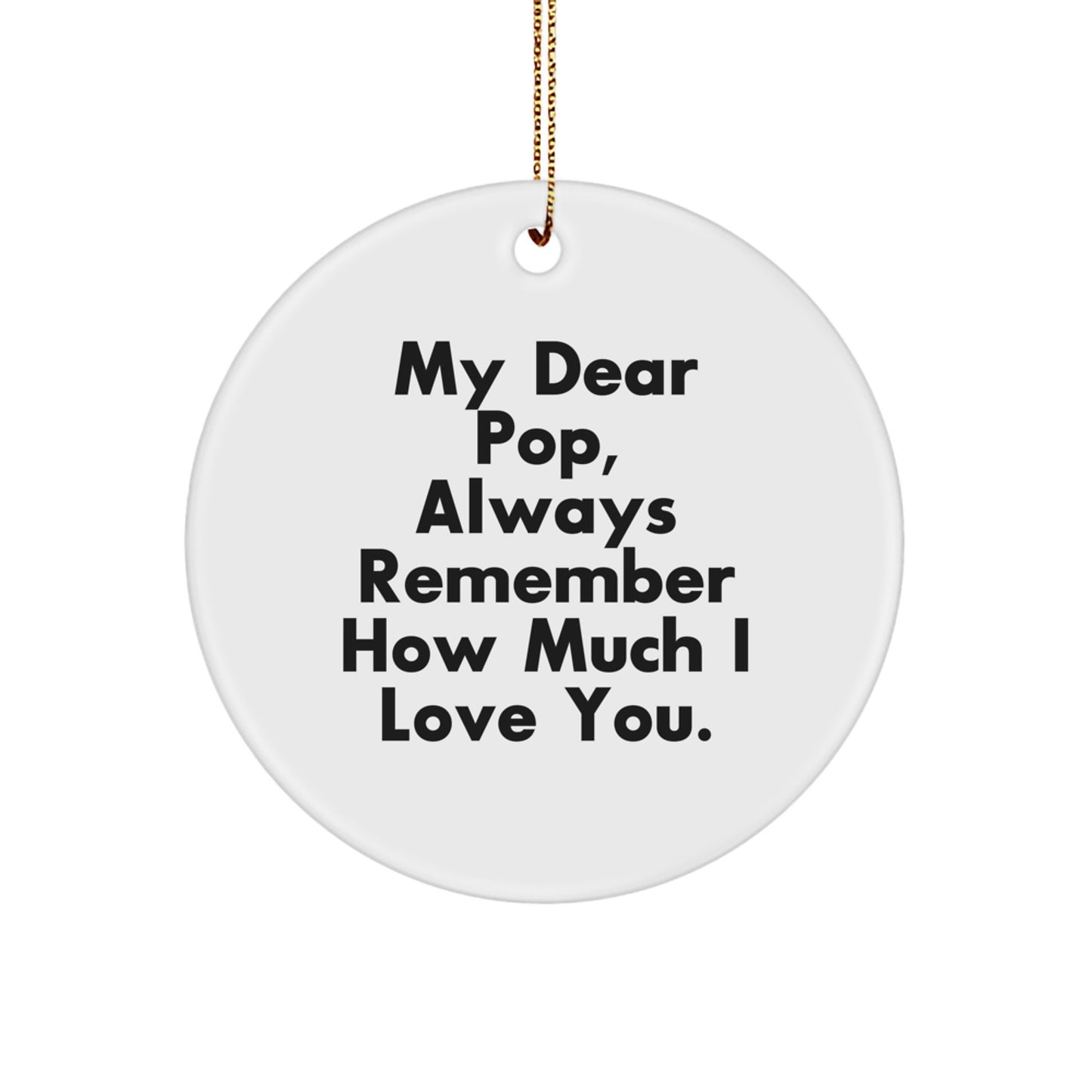 Funny Pop Gifts from Men to Dad - Cute Circle Ornament, Always Remember How Much I Love You. - Image 1
