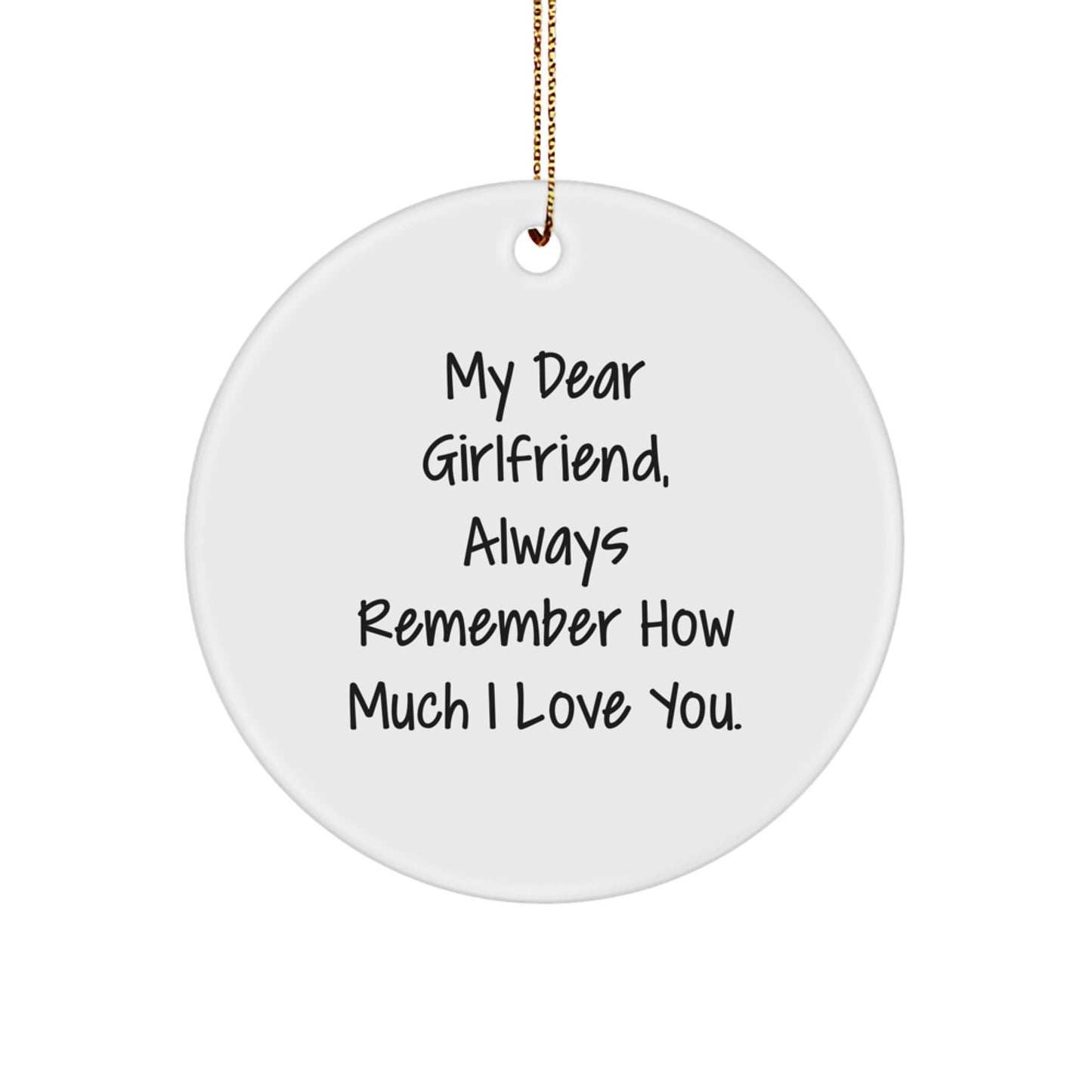 Funny Quote Sweetheart Circle Ornament Gifts from Men to Sweetheart for Christmas - 'My Dear Sweetheart, Always Remember How Much I Love You.' - Image 1