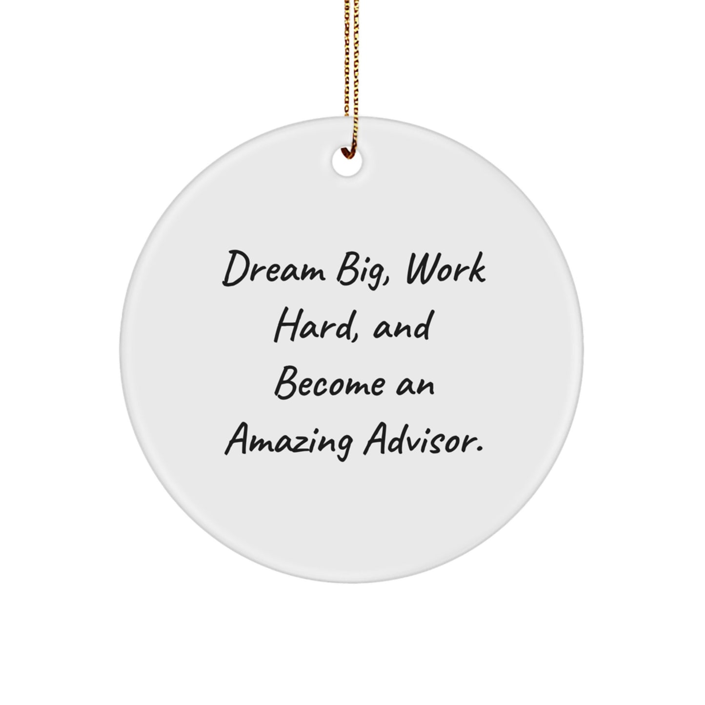 Funny Advisor Gifts for Men - Dream Big Work Hard Circle Ornament - Inspirational Motivational Gift for Advisor Friends Family - Image 1