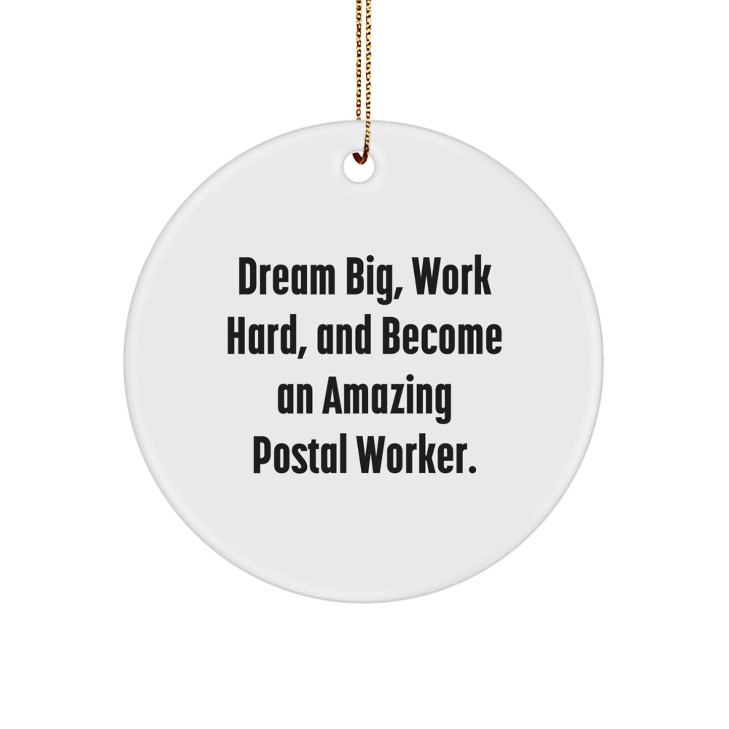 Inspiring Postal Worker Gifts - 'Dream Big, Work Hard, And Become An Amazing Postal Worker.' - Christmas Circle Ornament - Image 1