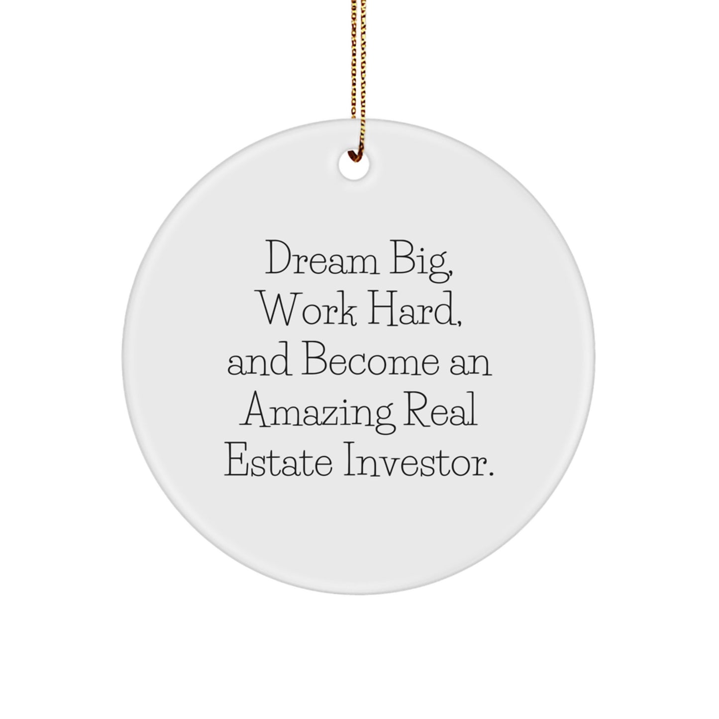 Inspirational Real Estate Investor Gifts for Men Christmas Circle Ornament, 'Dream Big, Work Hard, And Become An Amazing Real Estate Investor.' from Friends - Image 1