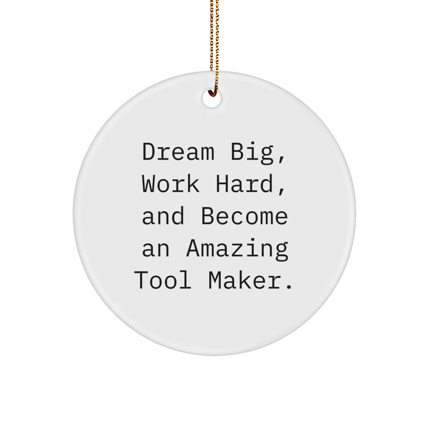 Inspiring Tool Maker Gifts - 'Dream Big, Work Hard' Circle Ornament, White, 2.75" Tall, MDF, Sublimation, Christmas Unique Gifts from Friends to Family - Image 1