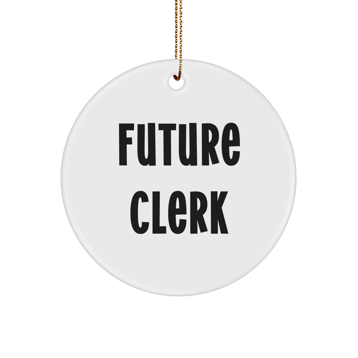 Funny Clerk Gifts for Christmas - Clerk Quote Circle Ornament, Gifts from Family to Men, Circle Ornament for Future Clerk - Image 1