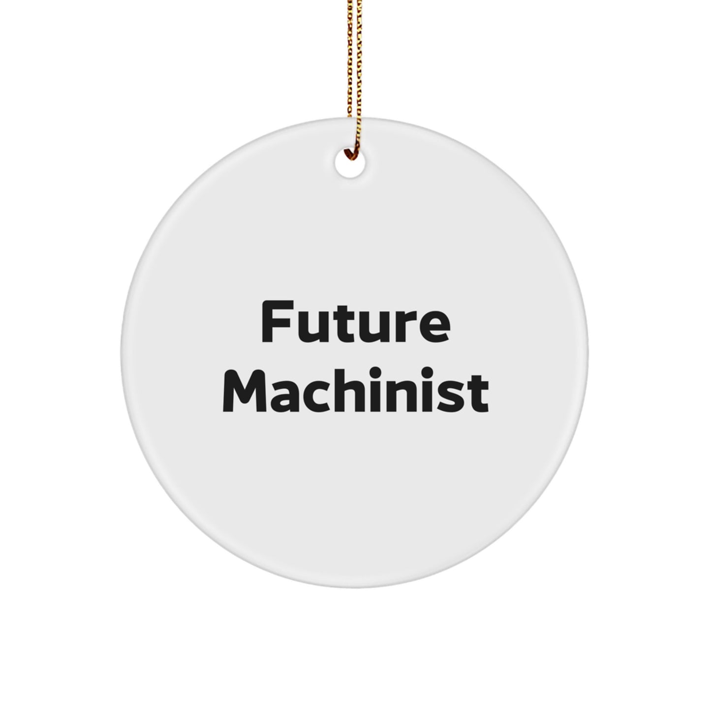 Funny Future Machinist Gifts from Men for Machinist Circle Ornament, Christmas Unique Decoration - Image 1