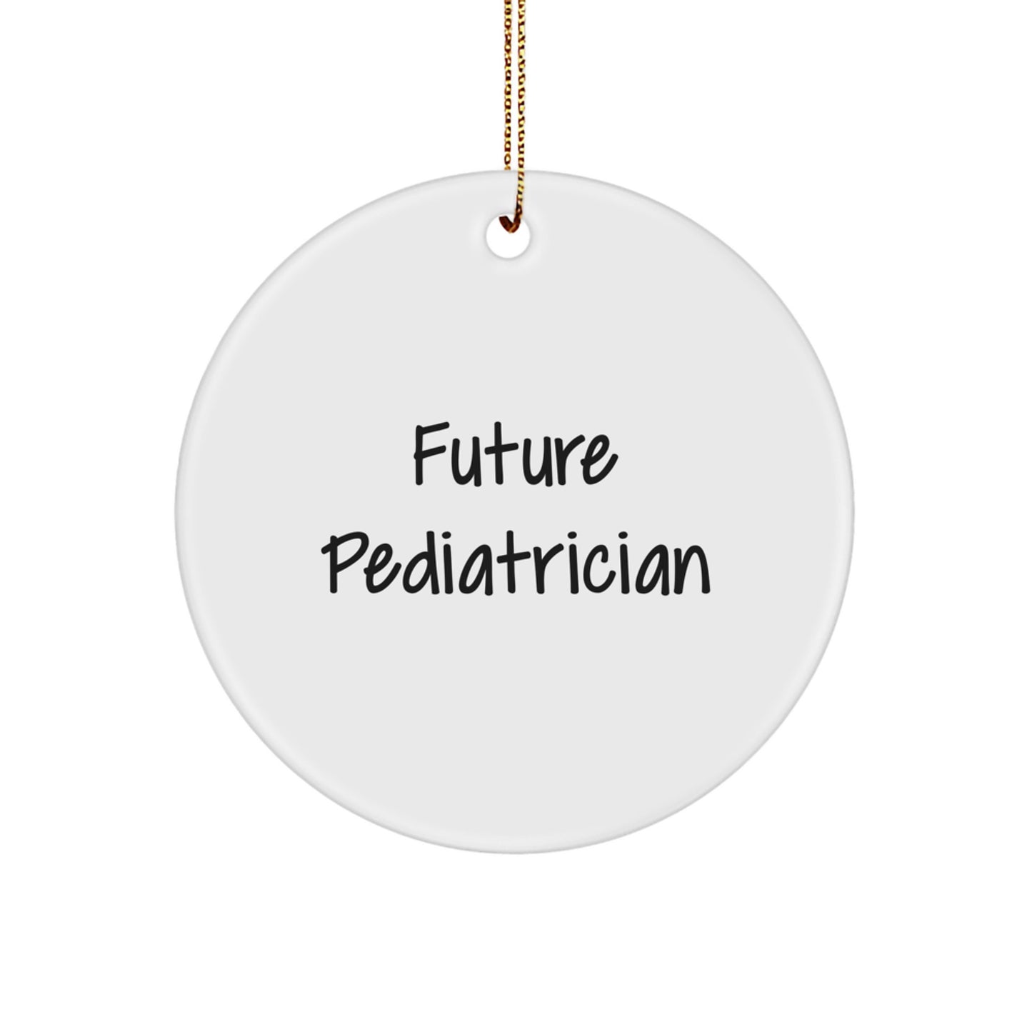 Funny Future Pediatrician Gifts from Family, Unique Christmas Circle Ornament for Pediatrician Men, Inspirational Quote - Image 1