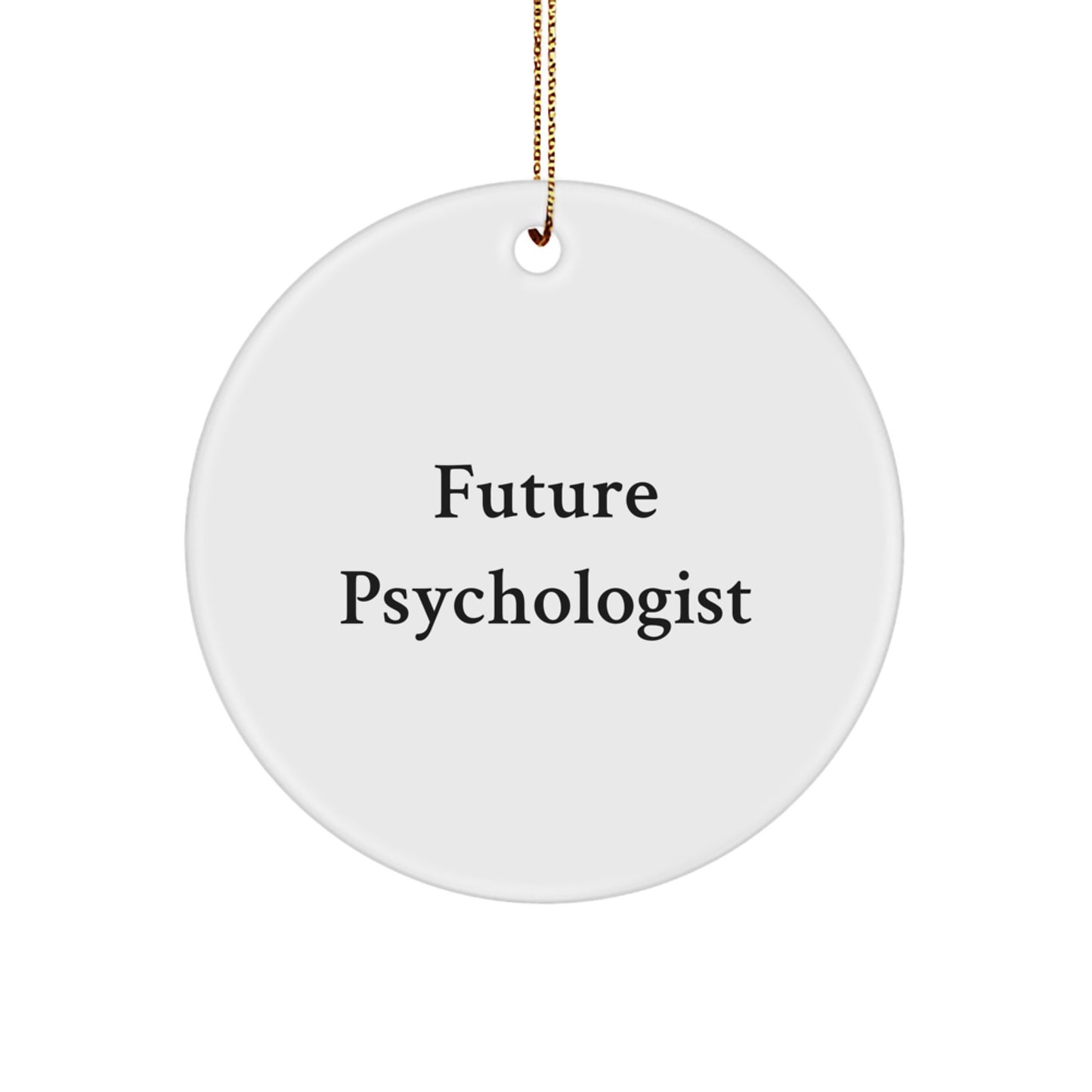 Funny Quote Gifts for Psychologist, Circle Ornament, Future Psychologist, Christmas Unique Gifts from Family, Friends, Men, Women - Image 1