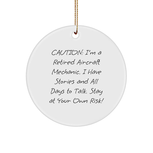 'Caution: I'm A Retired Aircraft Mechanic!' Funny Christmas Unique Gift for Aircraft Mechanic Men from Friends, Unique Circle Ornament for Men's Room Decor - Image 1
