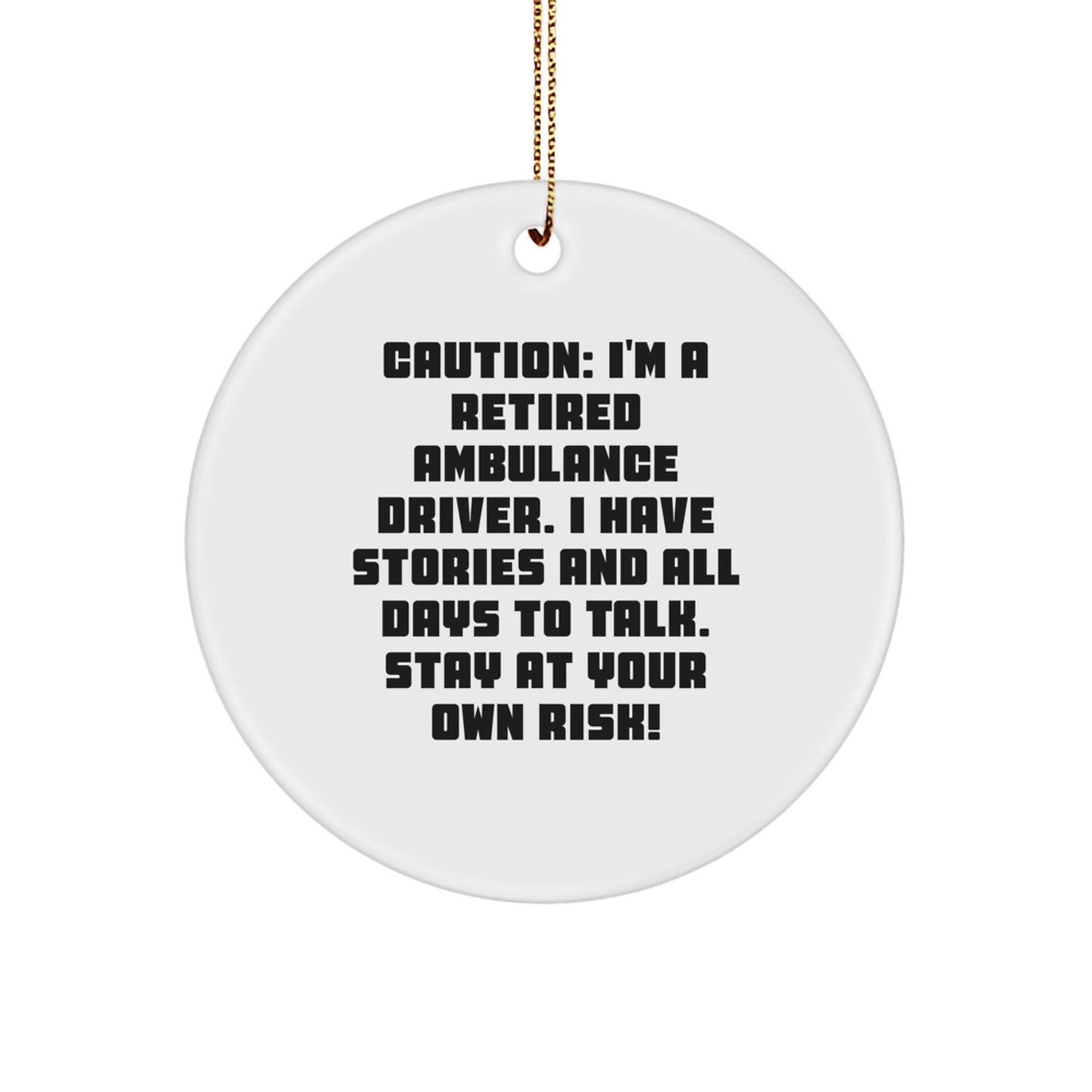 Ambulance Driver Gifts from Men - Funny Retired Ambulance Driver Quote Circle Ornament, Christmas Unique Gifts for Ambulance Driver, Ambulance Driver Enthusiasts, Ambulance Driver Decorations - Image 1