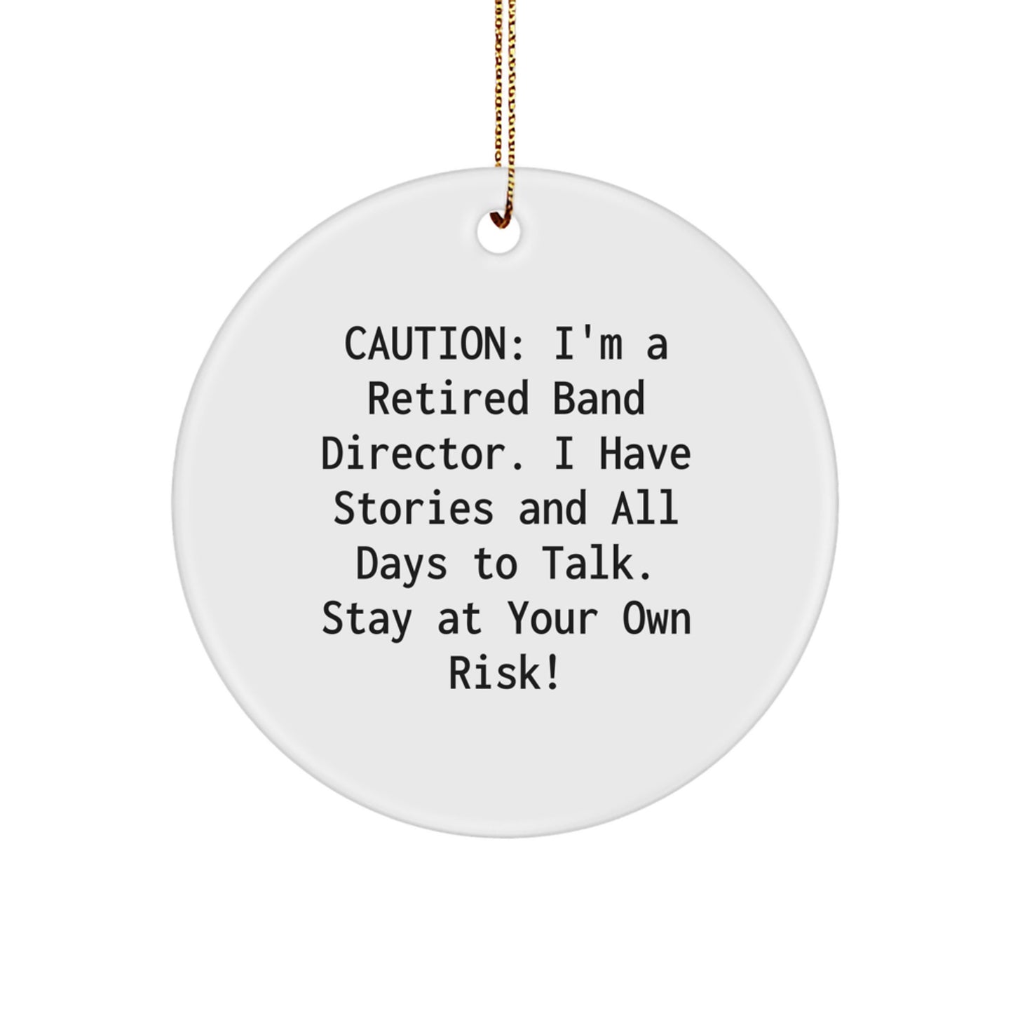 Funny Band Director Gifts from Friends and Family - Stay At Your Own Risk! Circle Ornament for Christmas - Image 1