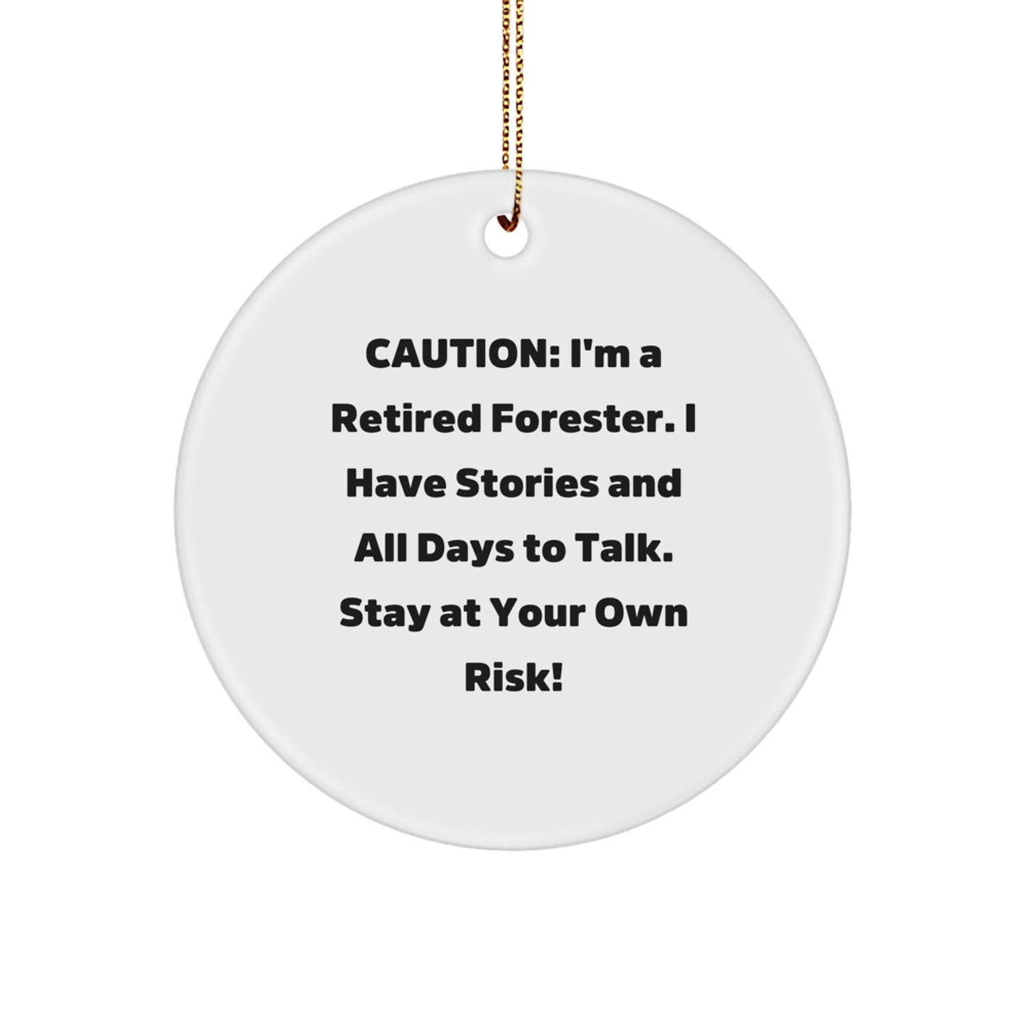 Forester's Funny Christmas Unique Gift, Circle Ornament, 'Caution: I'm A Retired Forester...' - Gifts from Men to Forester Friends - Image 1