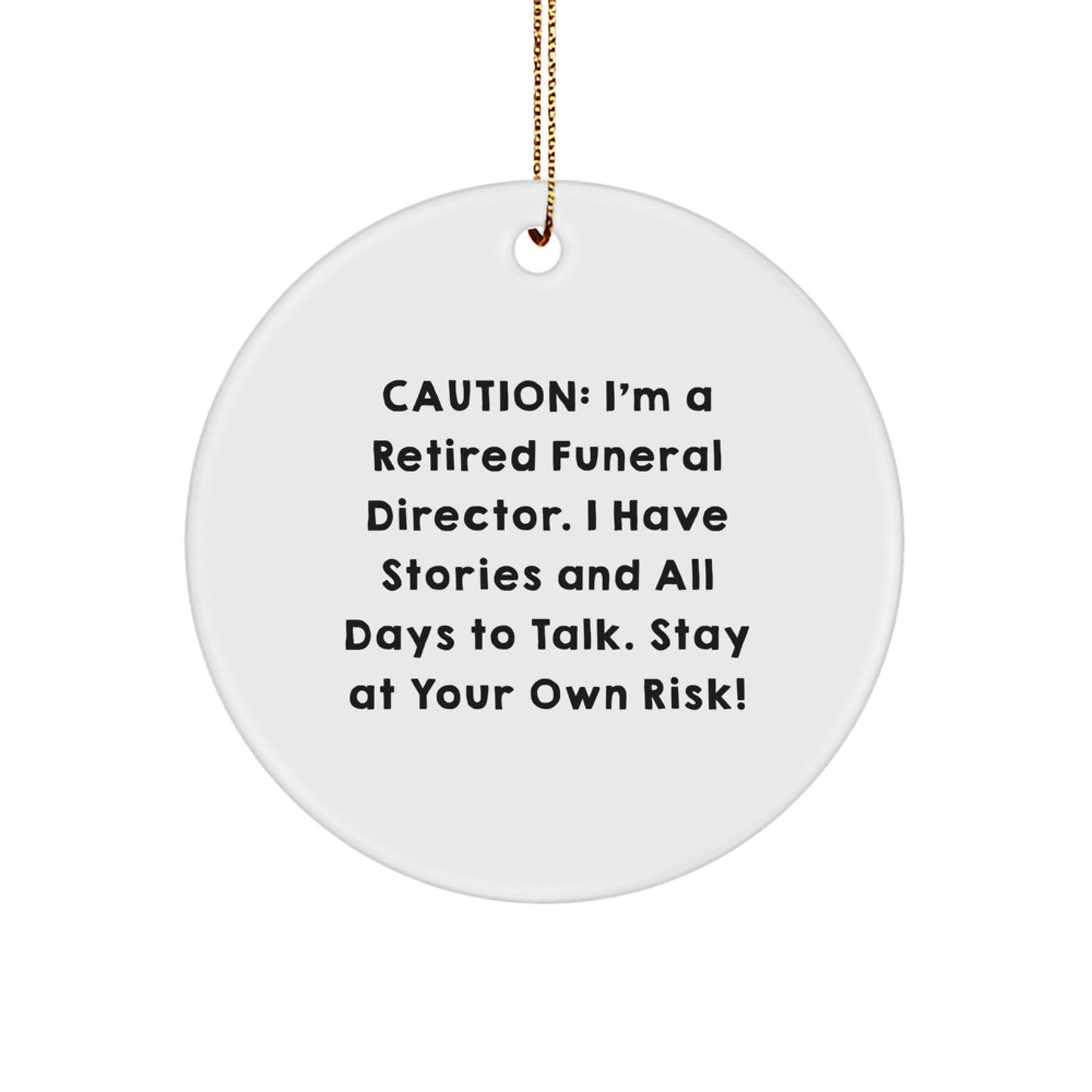 Funny Funeral Director Gifts for Men from Friends - Christmas Circle Ornament with Caution Quote - Image 1