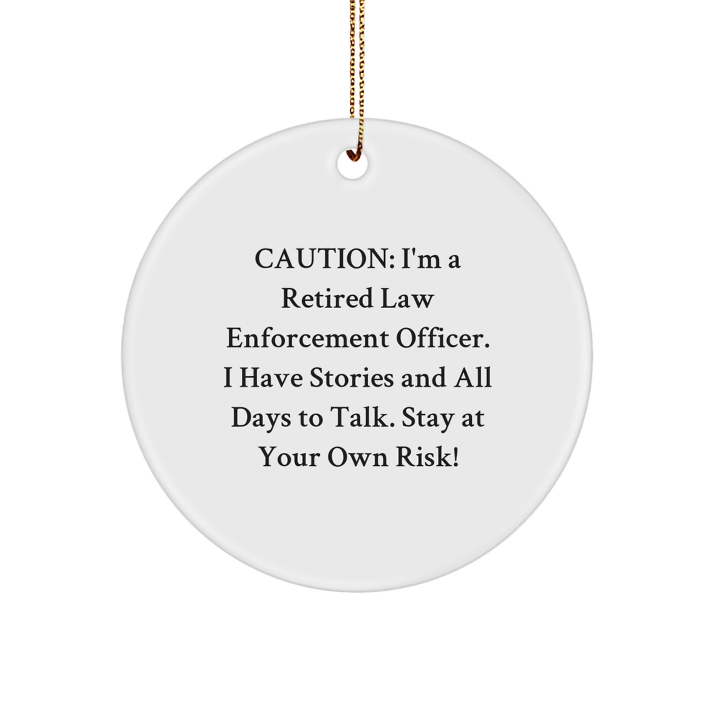 Funny Law Enforcement Officer Christmas Unique Gifts from Friends and Family, Law Enforcement Officer Circle Ornament, Caution: Stay At Your Own Risk! - Image 1