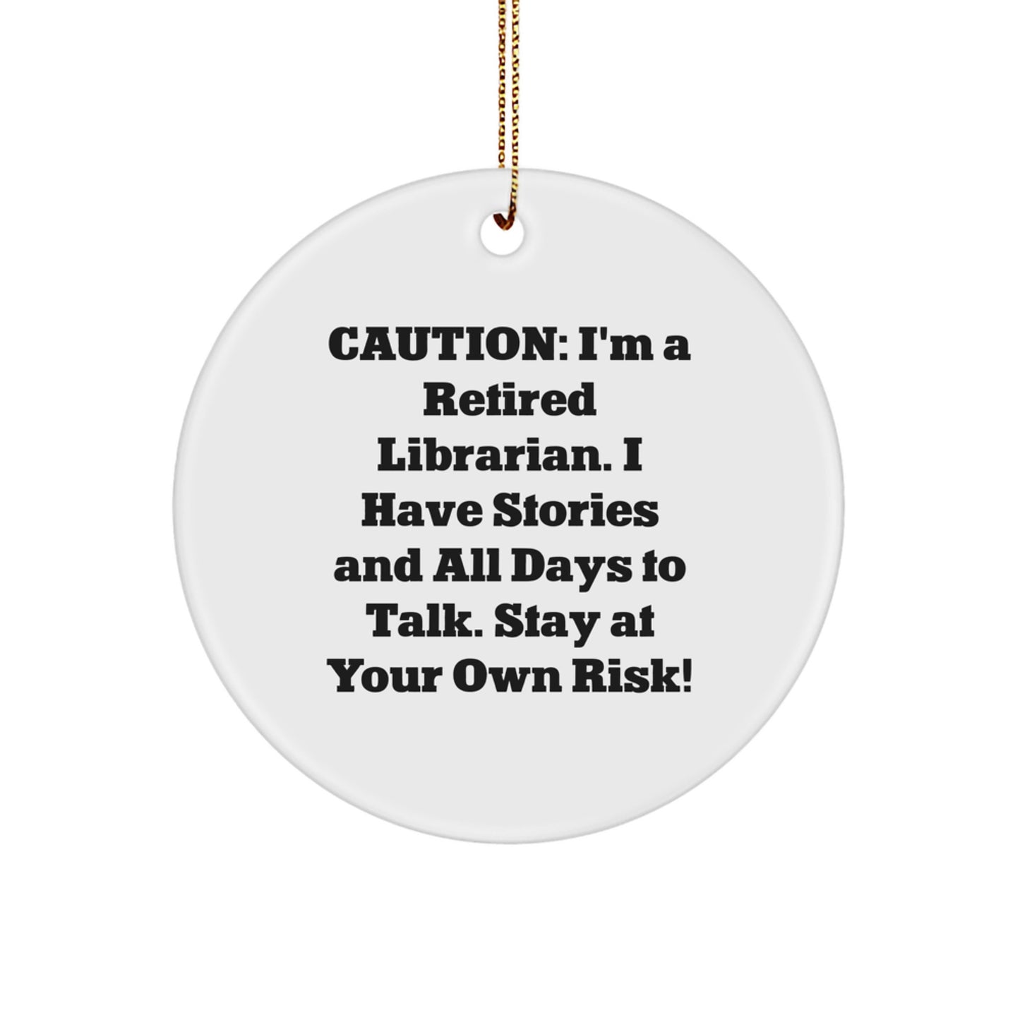 Funny Librarian Gifts from Friends, Caution: I'm A Retired Librarian, White Circle Ornament for Christmas - Image 1