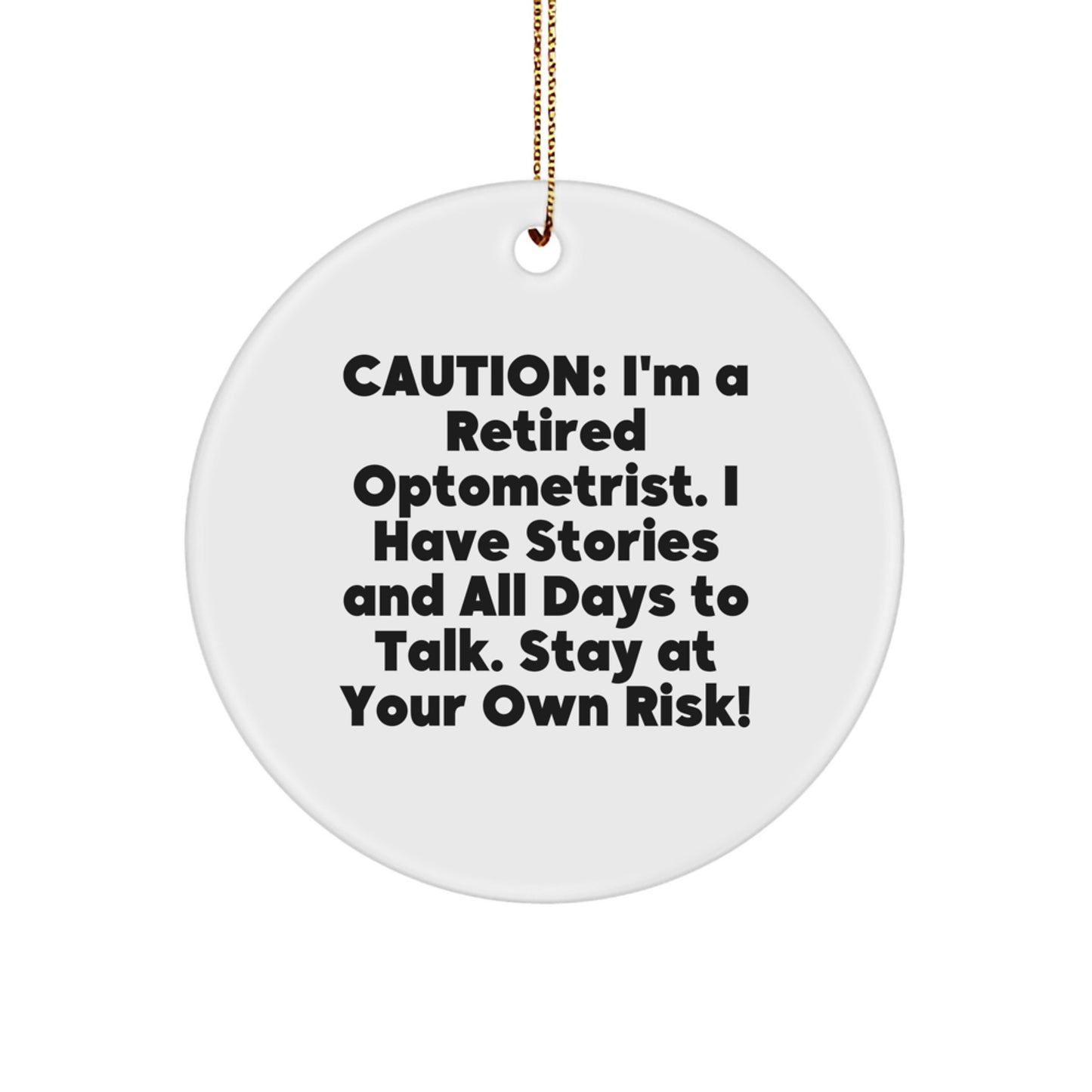 Funny Optometrist Gifts from Friends, 'Caution: I'm A Retired Optometrist...' Circle Ornament for Christmas - Image 1