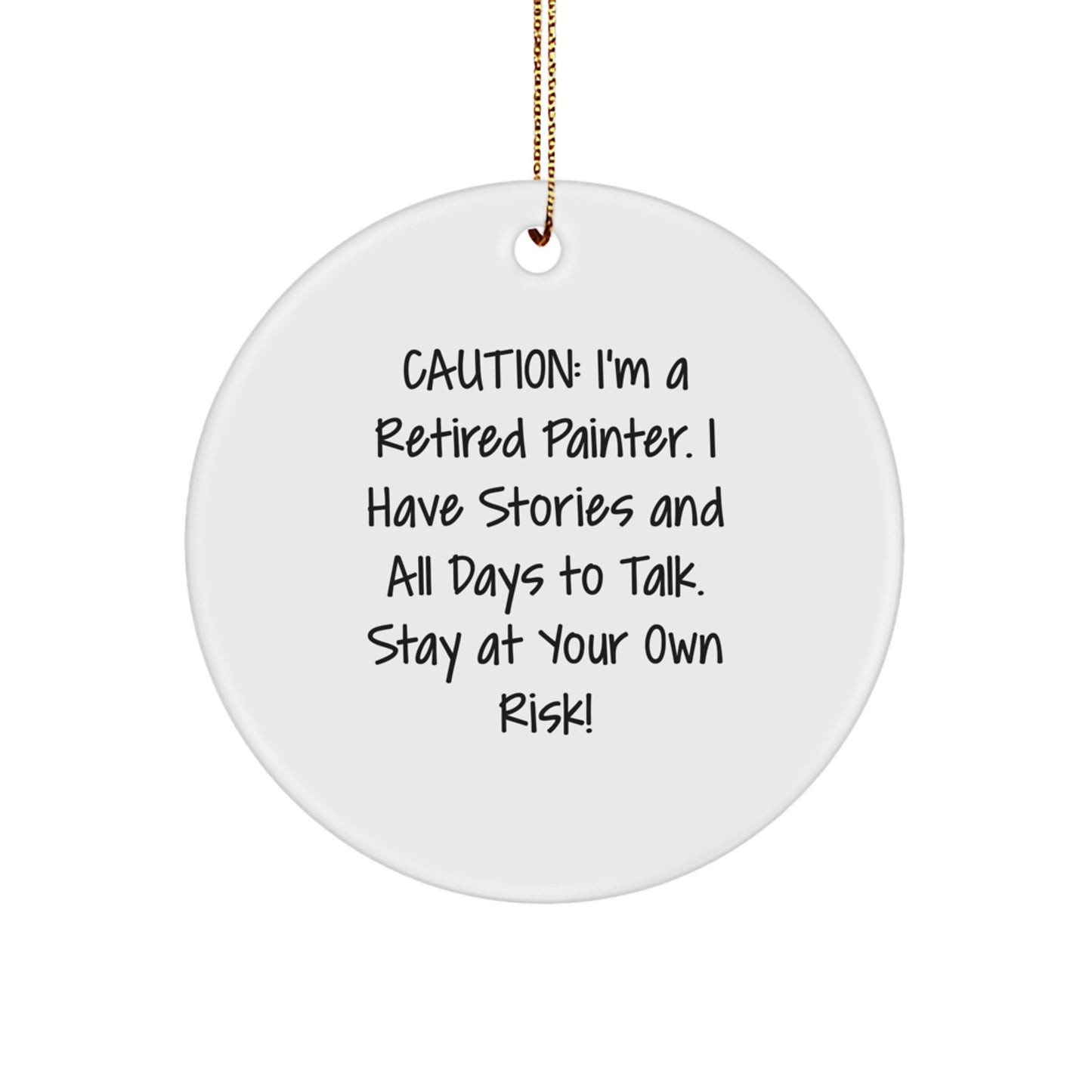 Funny Painter Gifts from Friends for Men - 'Stay At Your Own Risk!' Circle Ornament, White, Christmas Unique Gifts for Painter, Circle Ornament - Image 1