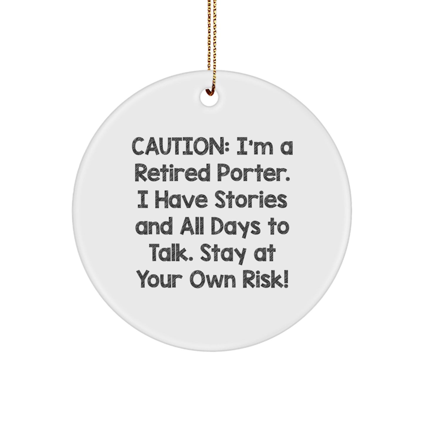 Porter Funny Gift, Caution: I'm A Retired Porter. I Have Stories And All Days To Talk. Stay At Your Own Risk! - Gift for Porter Birthday or Christmas - Image 1