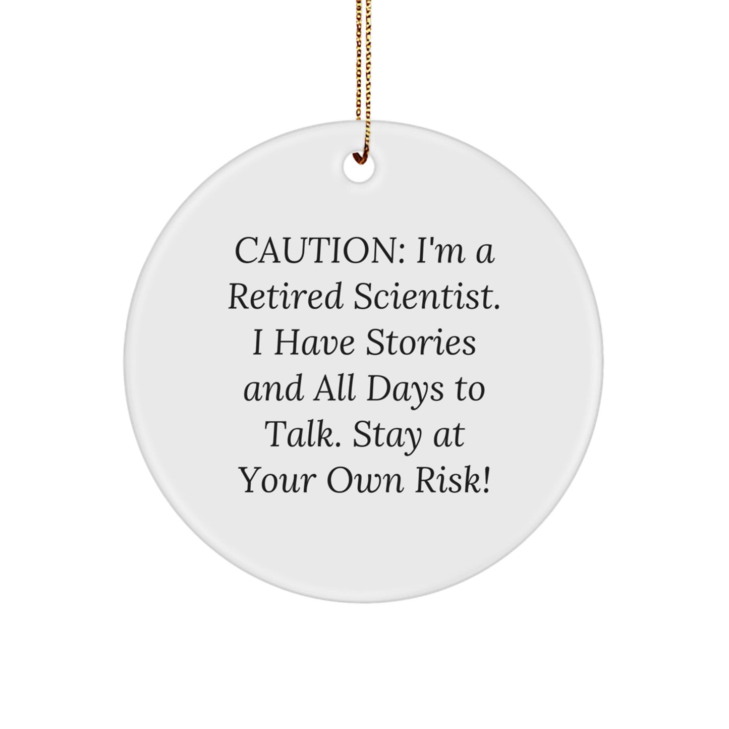 Scientist Gifts from Friends - 'Caution: I'm A Retired Scientist... Stay At Your Own Risk!' Circle Ornament, Christmas Unique Scientist Present - Image 1
