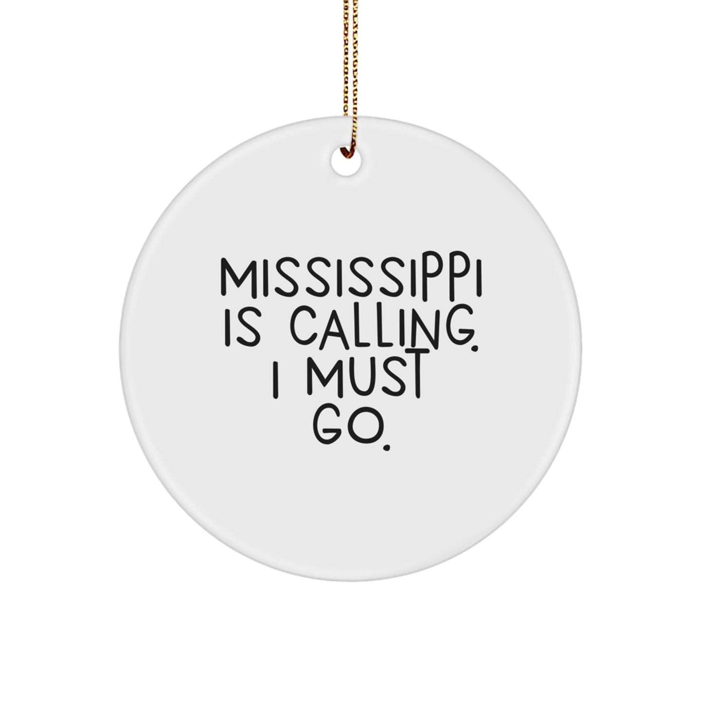 Mississippi Calling Gifts from Friends, Christmas Unique Ornaments for Mississippi Lovers, 'Mississippi Is Calling. I Must Go.' Circle Ornament - Image 1