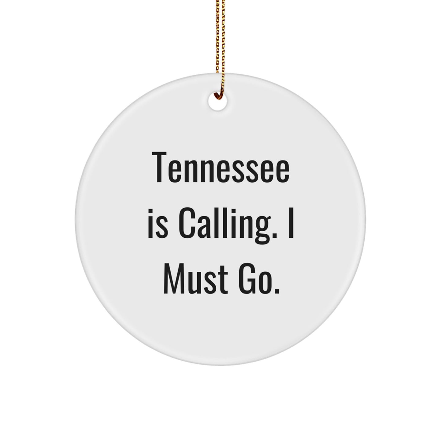 Tennessee Circle Ornament, 'Tennessee Is Calling. I Must Go.' Funny Quote, Gifts from Friends, Gifts for Tennessee Lovers, Christmas Unique Gifts - Image 1