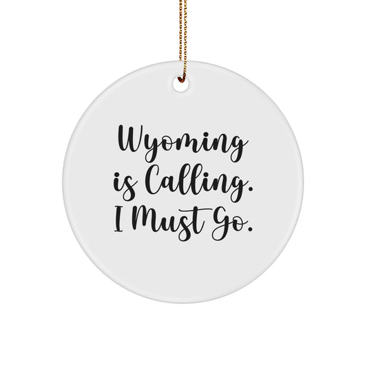 Wyoming Calling Gifts for Friends from the Heart, Funny Circle Ornament for Christmas Decor - Image 1