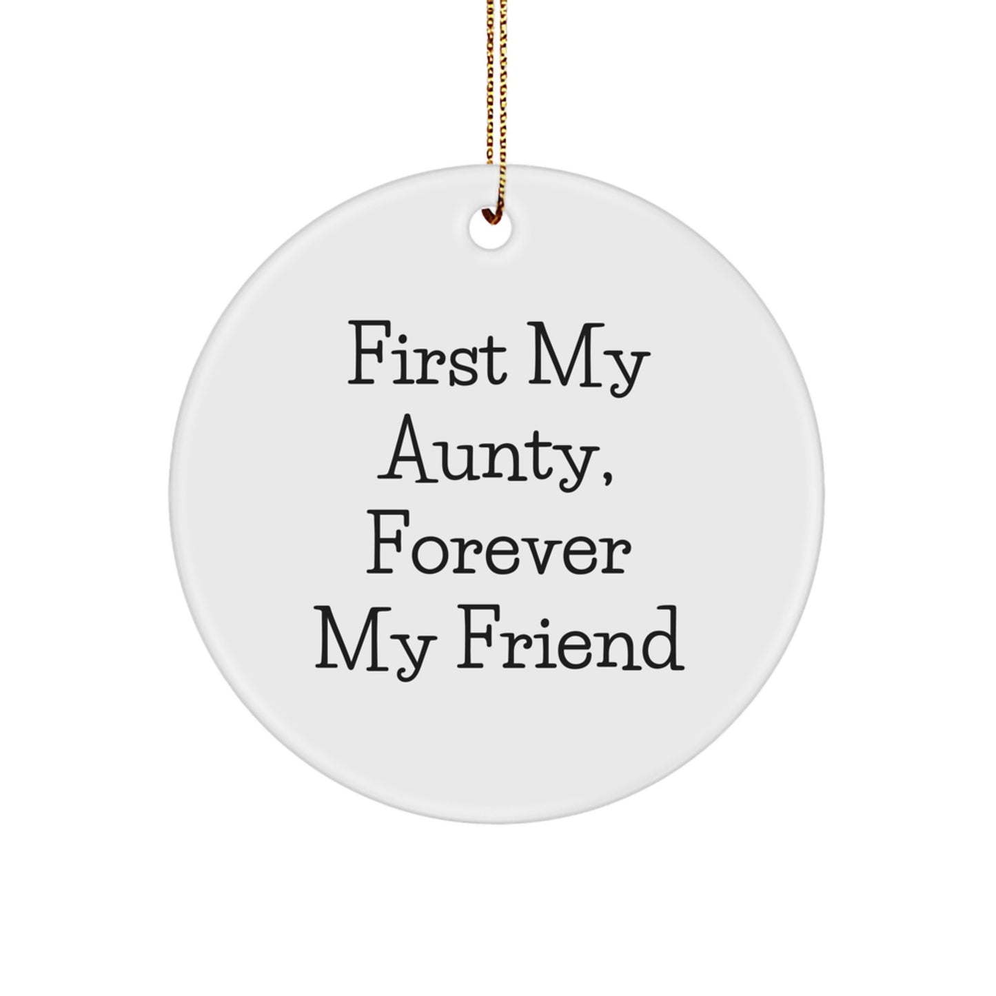 Funny Aunty Circle Ornament Gifts from Men, Gifts for Aunty, First My Aunty Forever My Friend, White Christmas Decor - Image 1