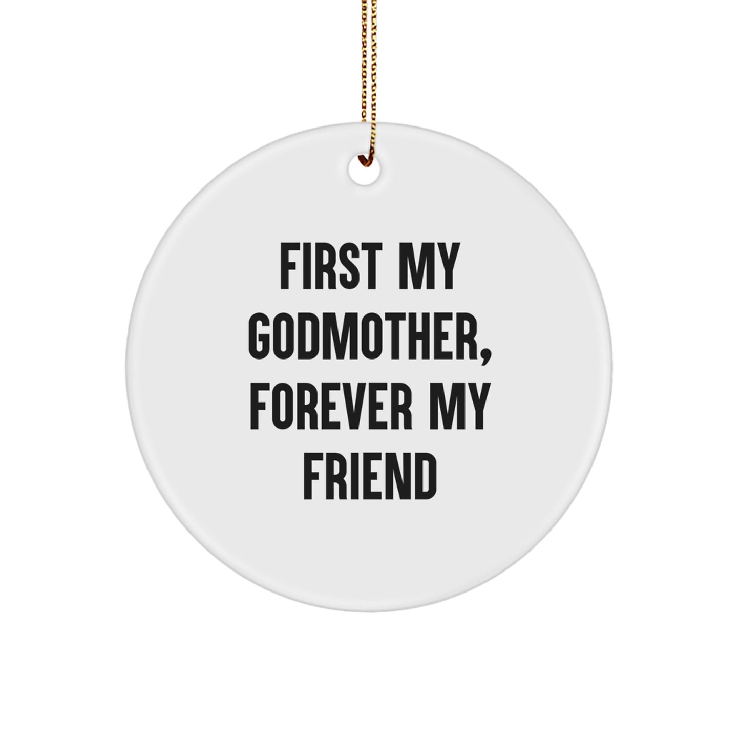 Godmother Gifts from Family, Circle Ornament with 'First My Godmother, Forever My Friend' Quote, Christmas Unique Gifts for Her - Image 1