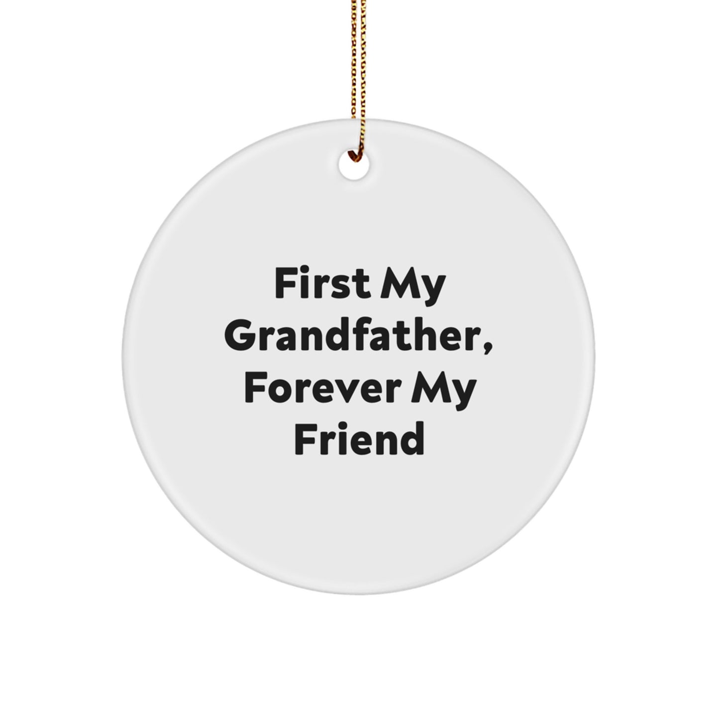 Personalized Grandfather Gifts, 'First My Grandfather, Forever My Friend' Quote Circle Ornament, White, 2.75" Tall, Perfect for Christmas - Image 1