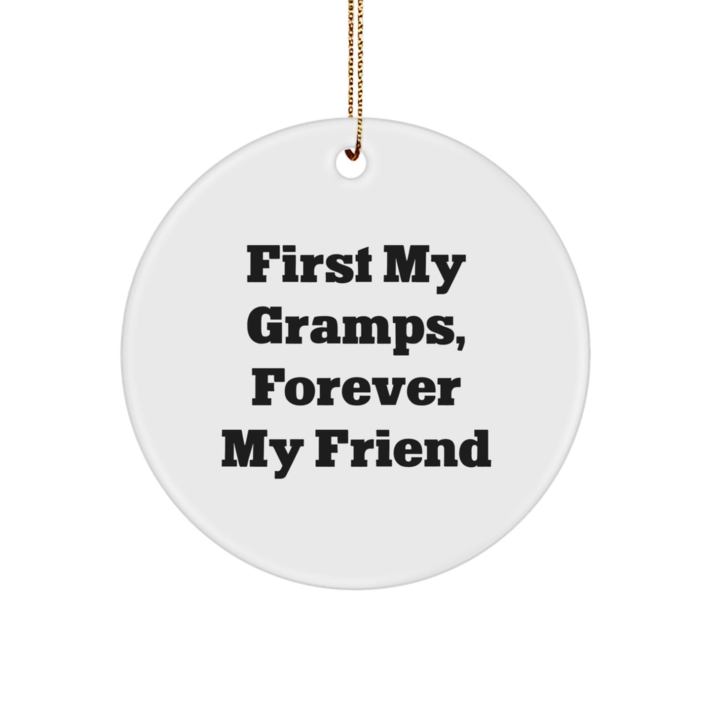 Gramps Circle Ornament, First My Gramps, Forever My Friend, White, 2.75' Tall, Christmas Unique Gifts from Family, Gifts for Gramps - Image 1