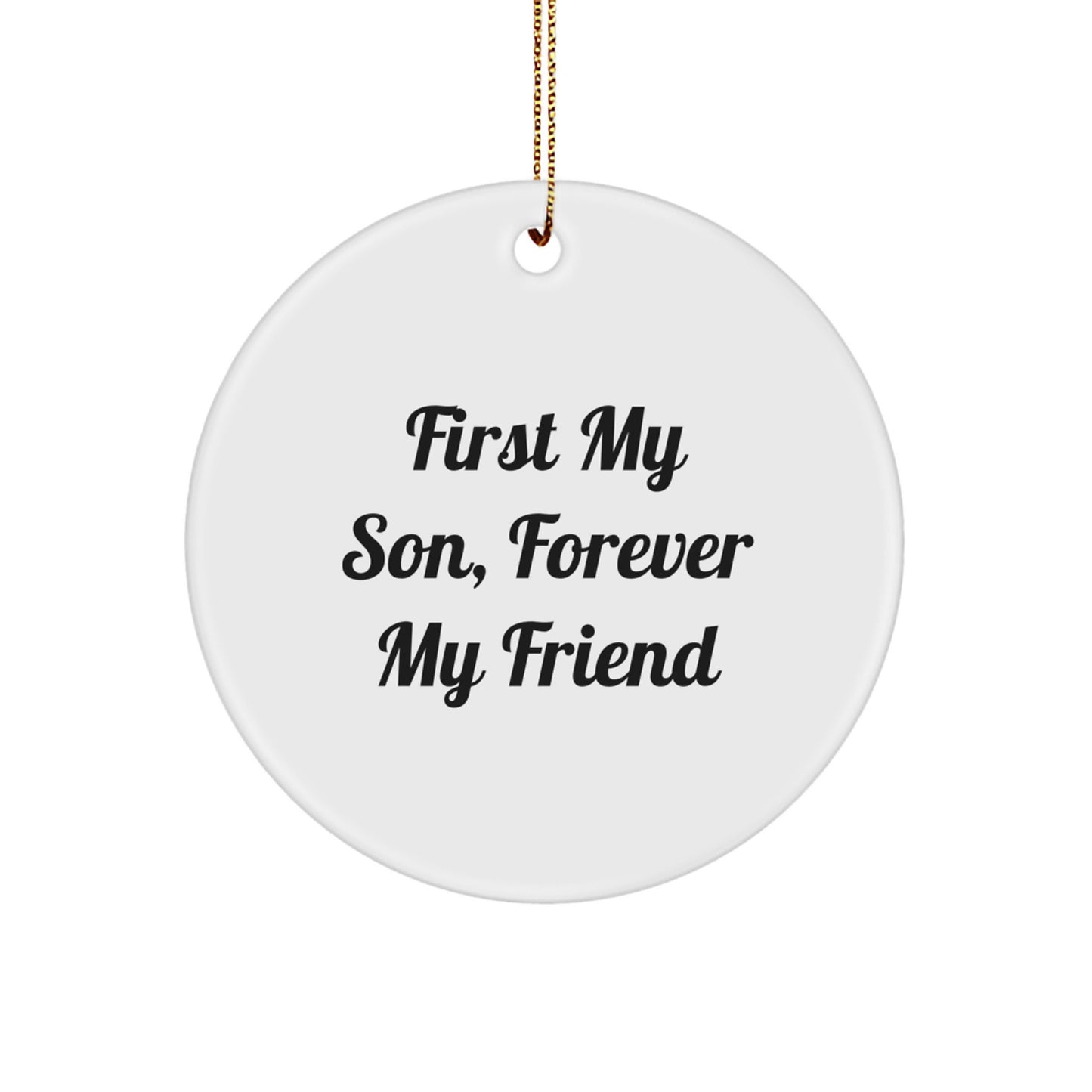 Inspirational Son Gift, 'First My Son, Forever My Friend', Circle Ornament for Christmas, Gifts from Family, for Him - Image 1