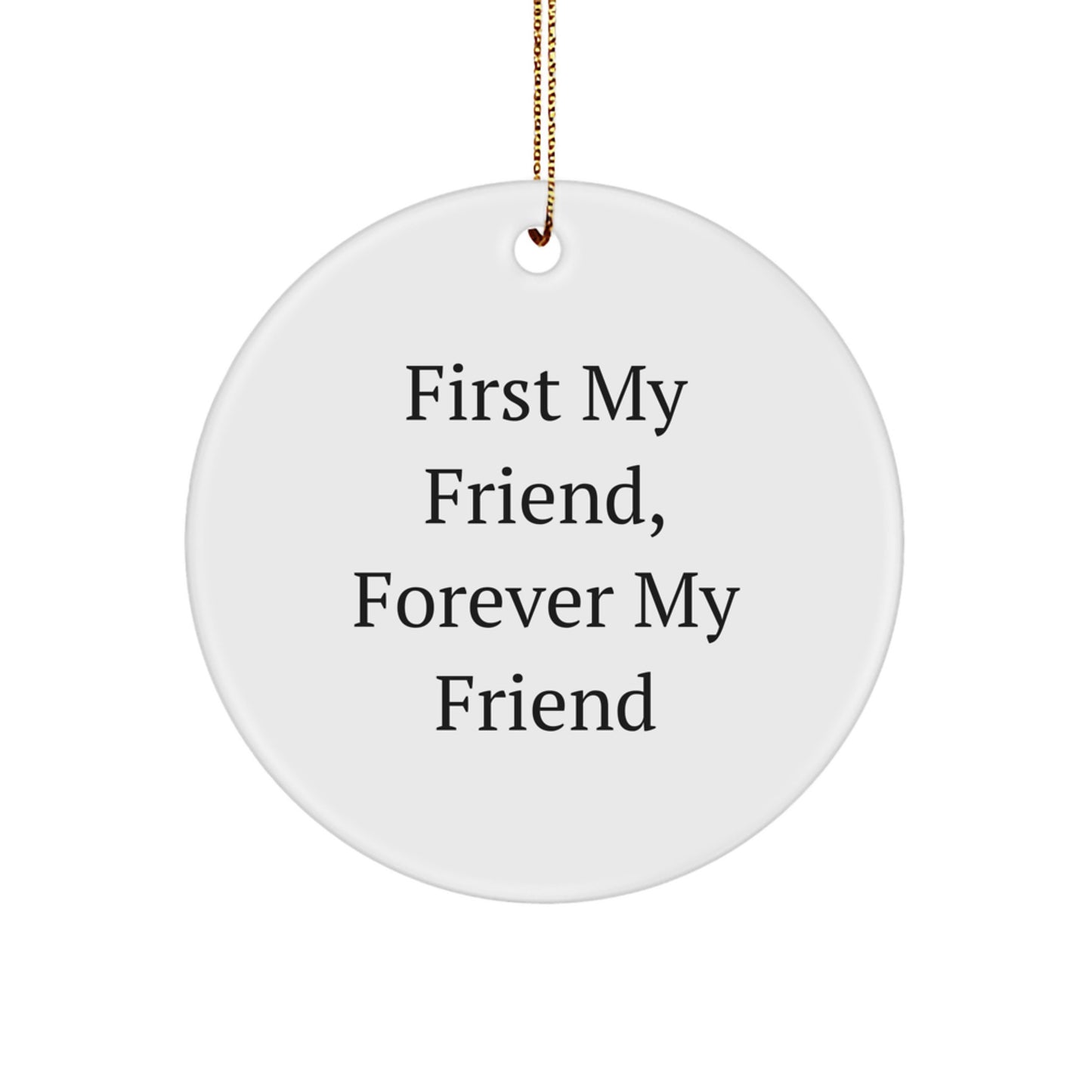Funny 'First My Friend, Forever My Friend' Circle Ornament Gifts from Friends to Friends for Christmas - Image 1