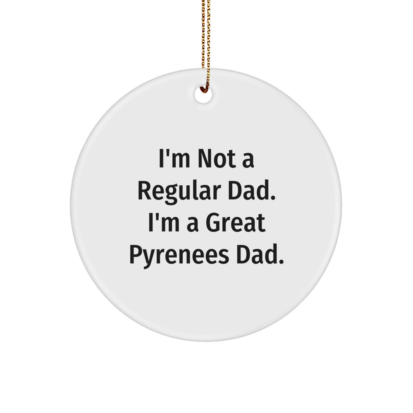 Great Pyrenees Dog Gifts - Funny Dad Circle Ornament - Gifts for Great Pyrenees Dad - Christmas Unique Gifts from Men - Image 1