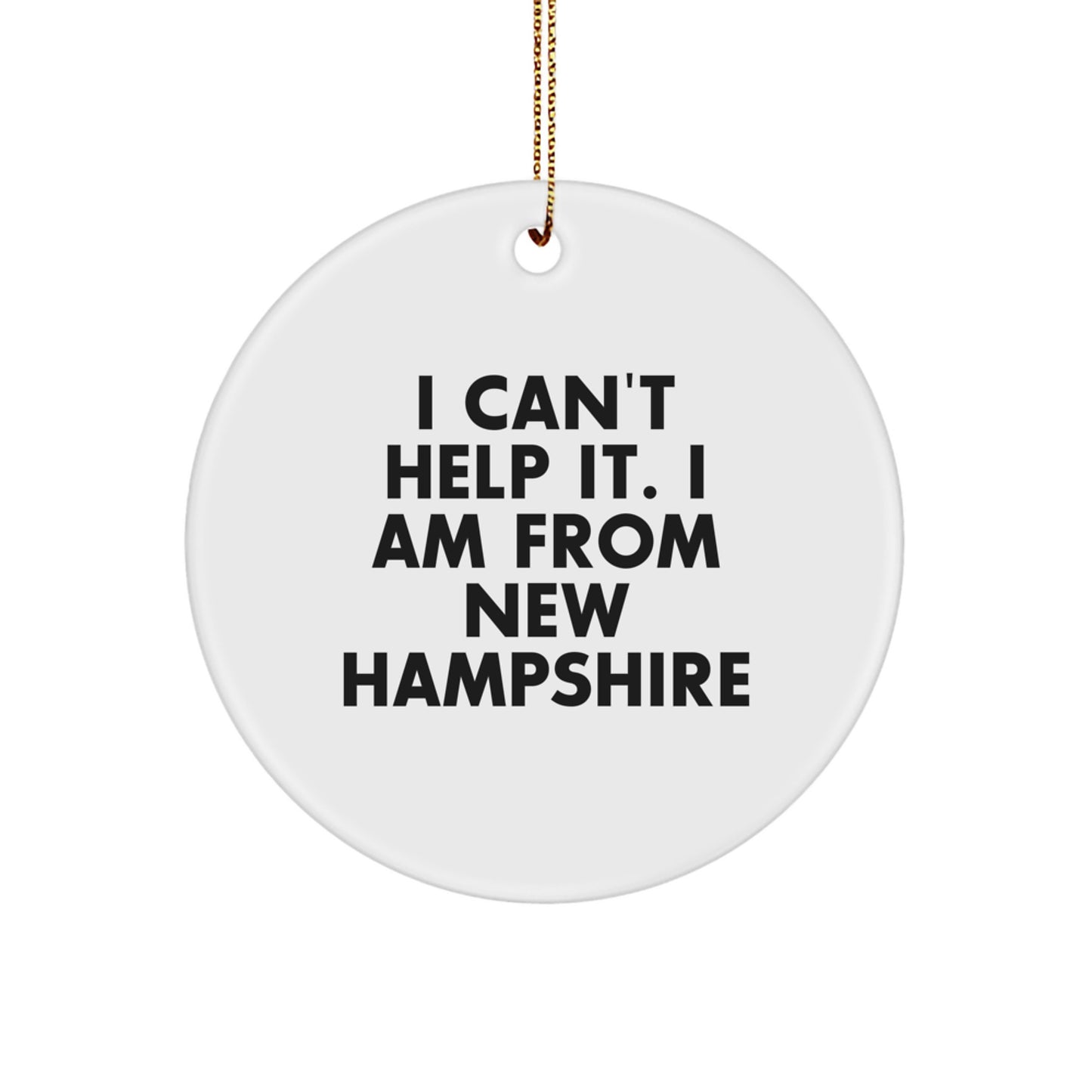 New Hampshire Funny Circle Ornament Gifts from Men to Friends for Christmas Unique Decorations I Can't Help It I Am From New Hampshire - Image 1